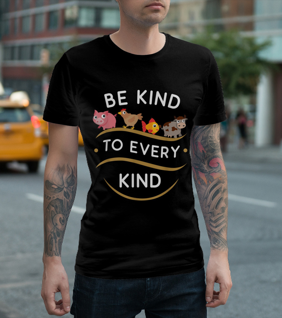 Be Kind To Every Kind Vegetarian Vegan Animals Pig Chicken Fish Cow T-Shirt