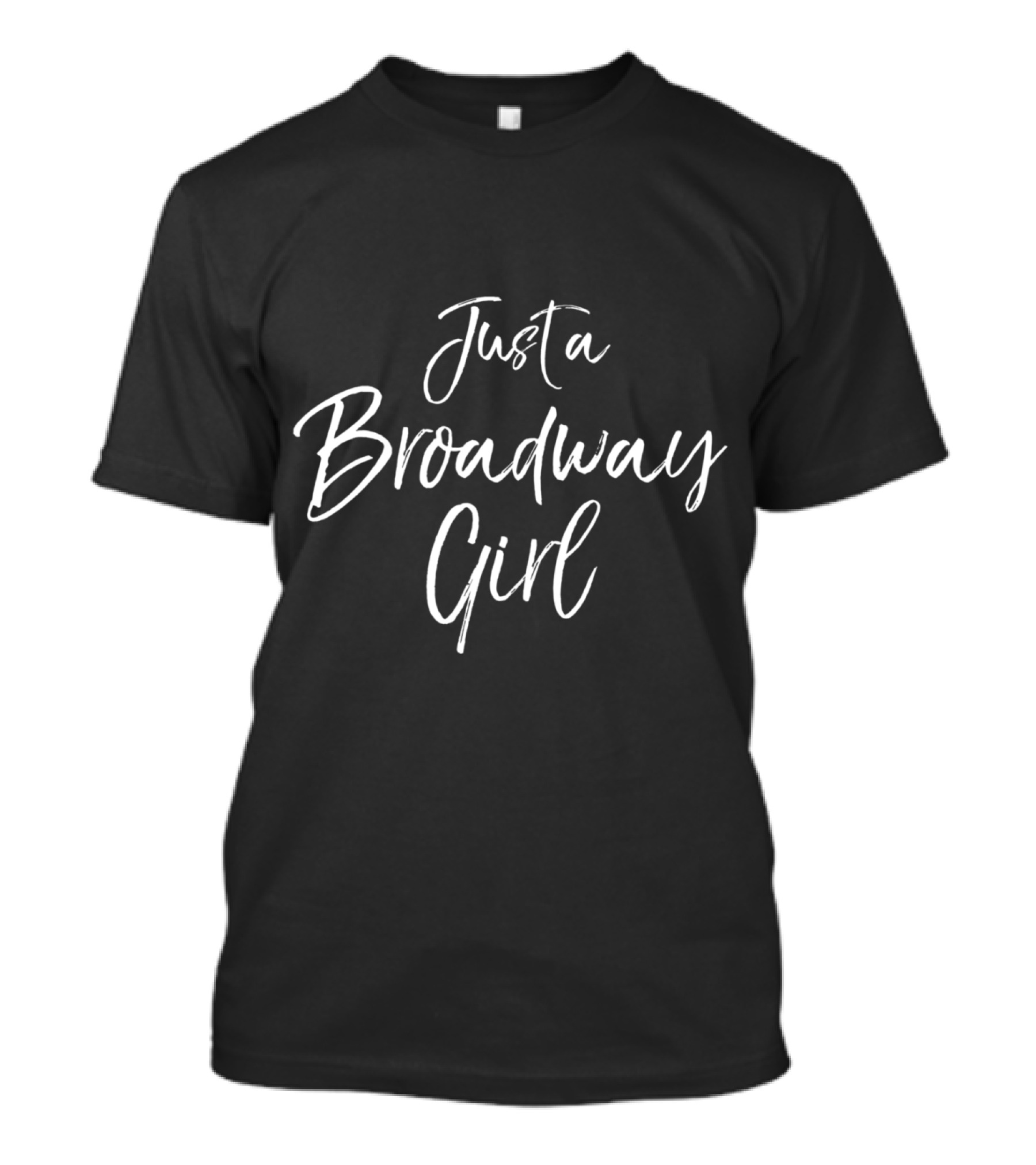 Just A Broadway Girl Cute Broadway For Theatre Lovers T-Shirt