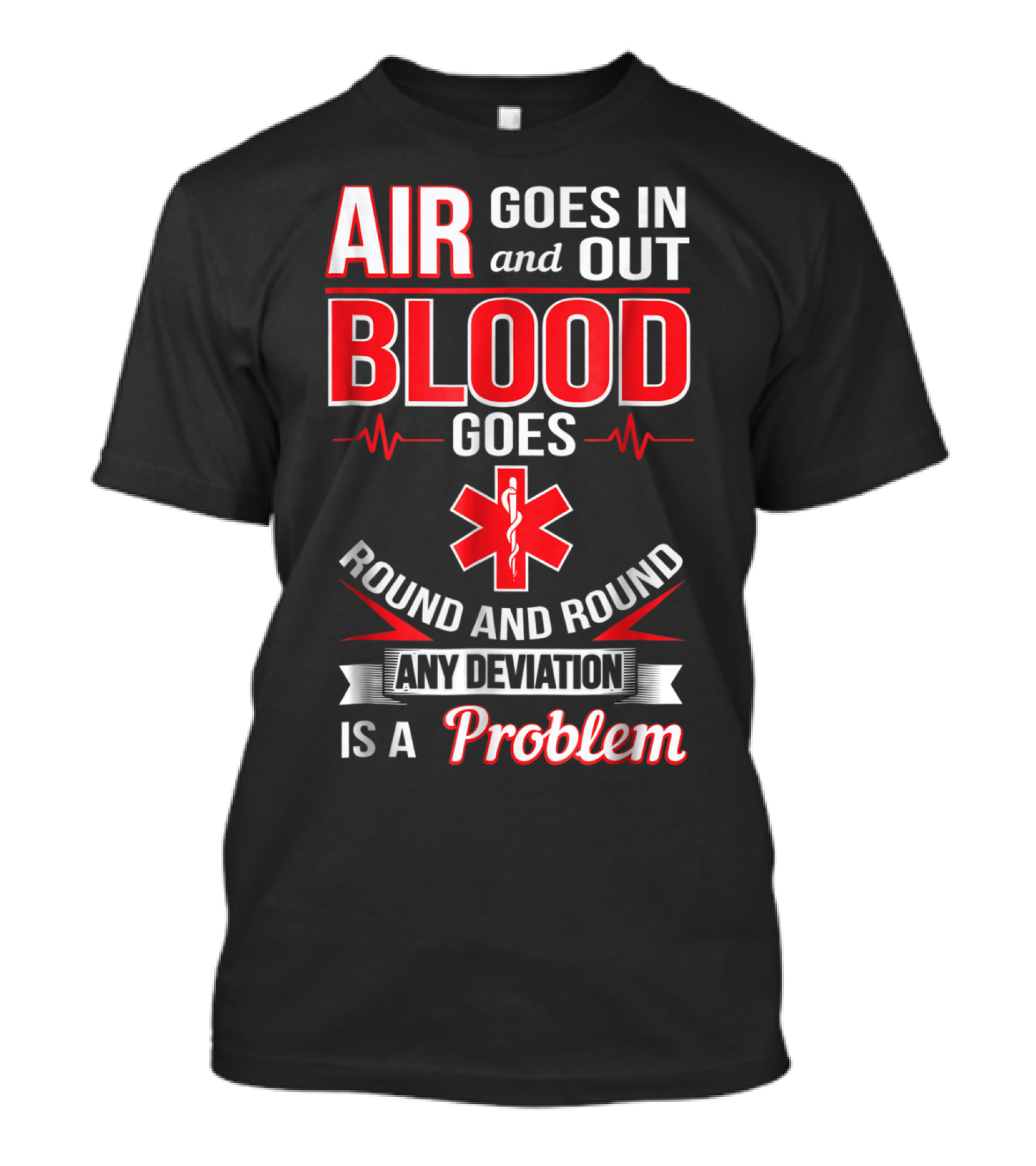 Air Goes In And Out Blood Goes Round EMT Funny First Responder Paramedic EMS T-Shirt
