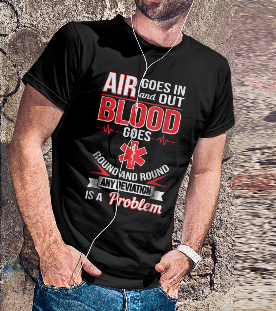 Air Goes In And Out Blood Goes Round EMT Funny First Responder Paramedic EMS T-Shirt