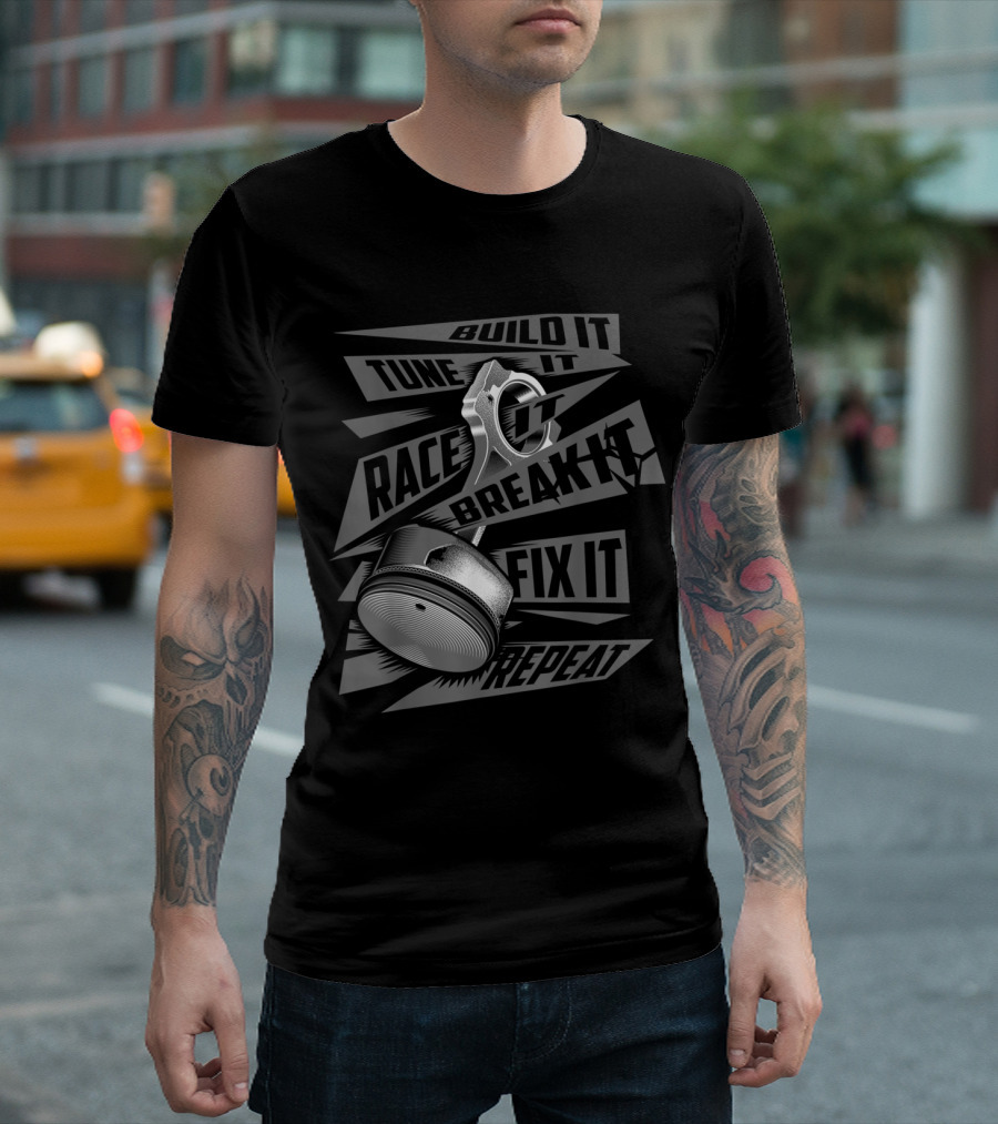 Build It Tune It Race It Break It Fix It Repeat Car Engine Parts T-Shirt