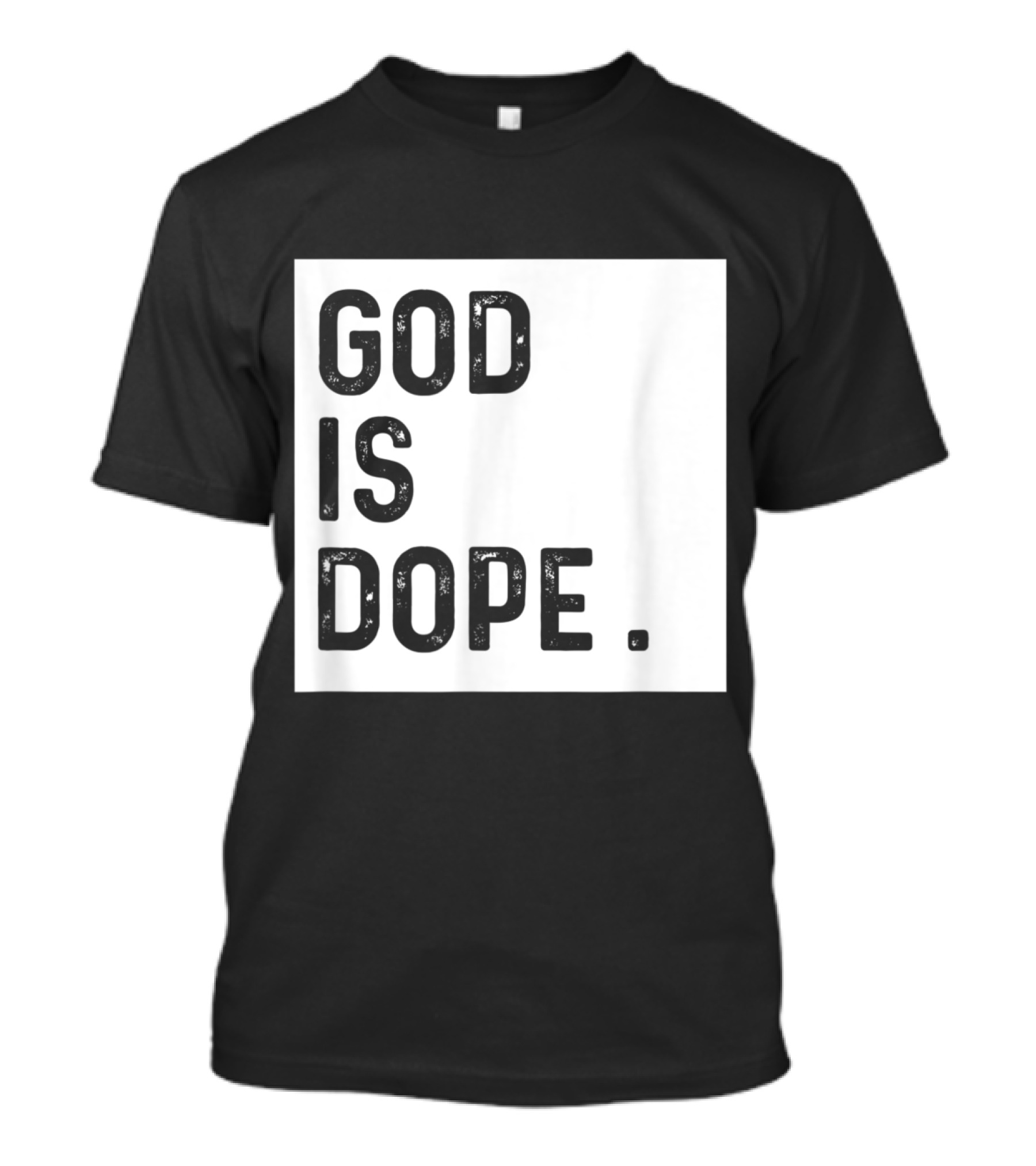 God Is Dope Funny Christian Faith Believer T-Shirt
