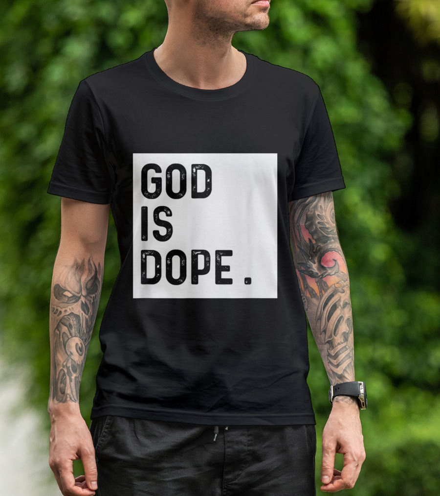 God Is Dope Funny Christian Faith Believer T-Shirt