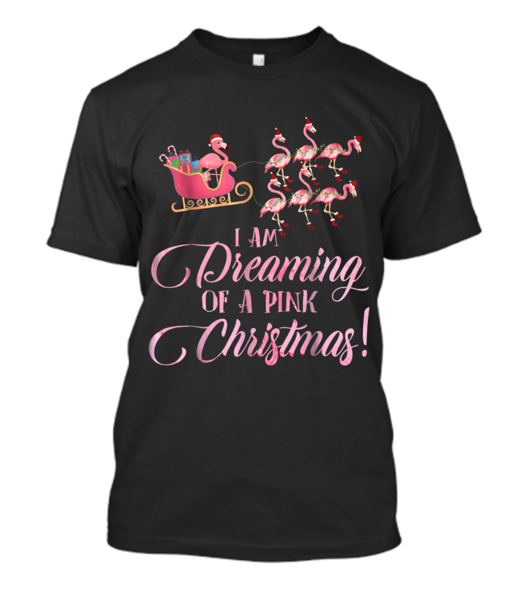 I Am Dreaming Of A Pink Christmas With Flamingos Pulling Sleigh T-Shirt