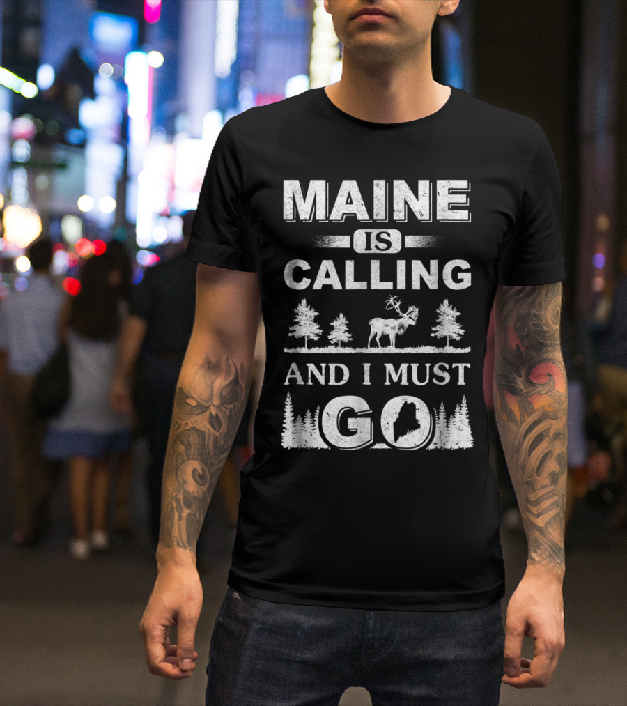 Maine Is Calling And I Must Go Traveling Moose Forest T-Shirt