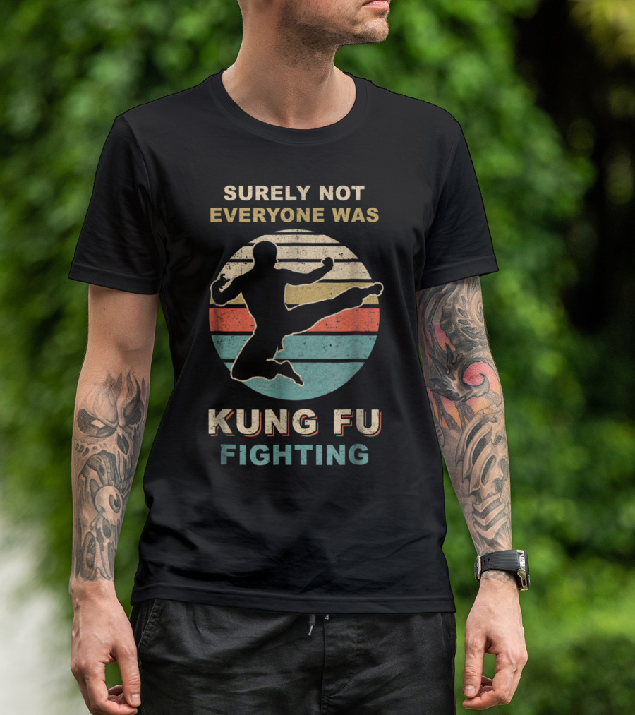 Vintage Surely Not Everyone Was Kung Fu Fighting Retro T-Shirt