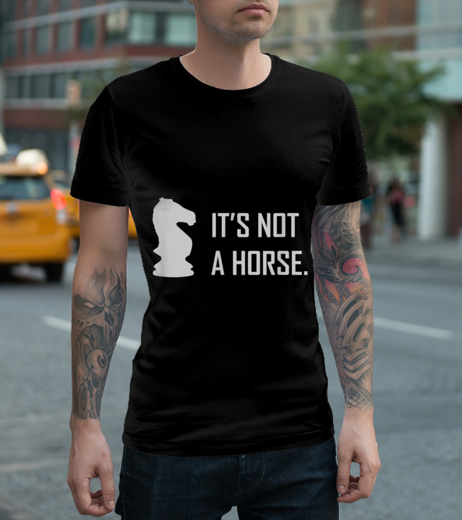 Funny Chess Knight It's Not a Horse Piece Player T-Shirt