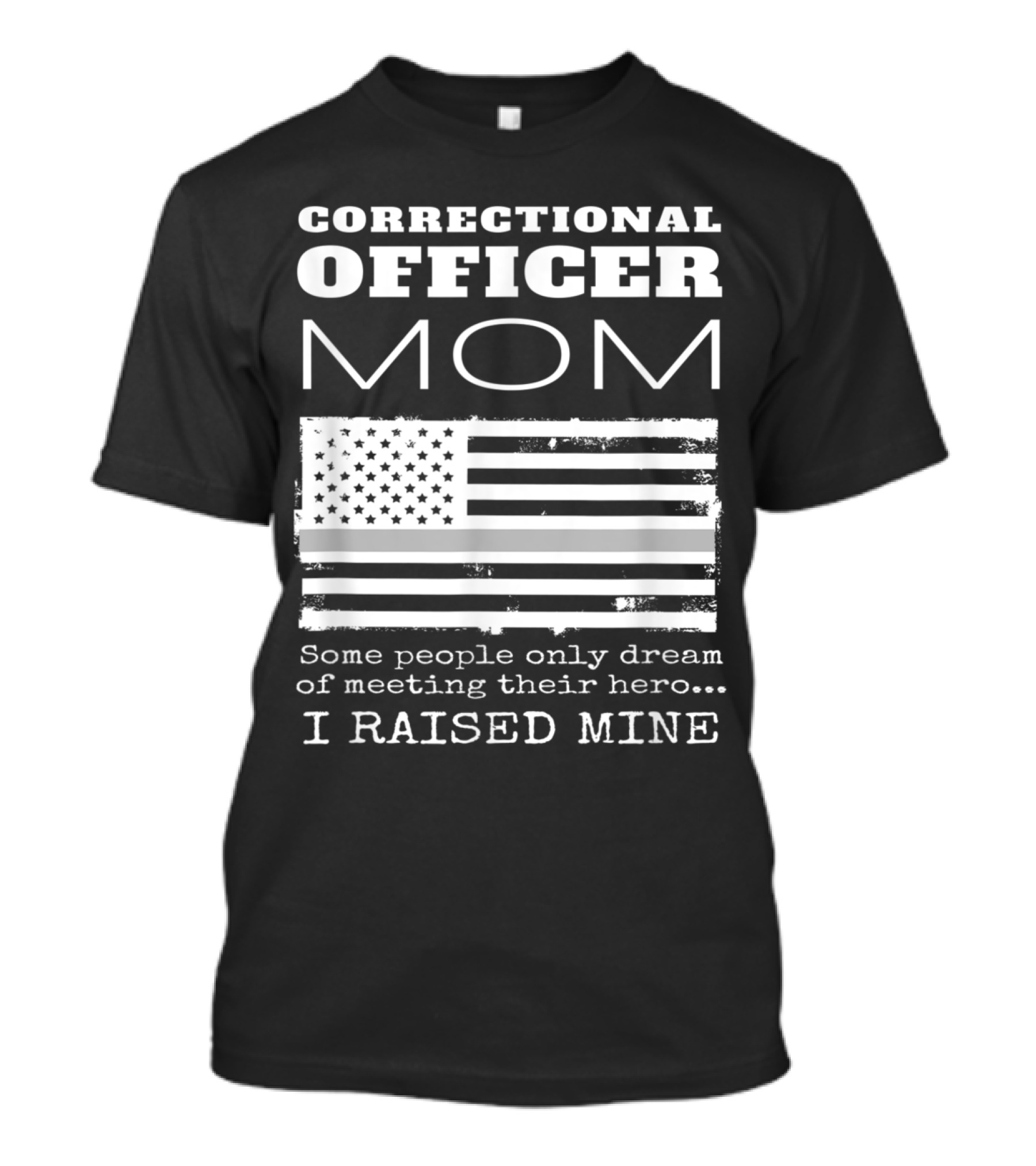 Correctional Officer Mom Proud American Flag Hero I Raised Mine T-Shirt