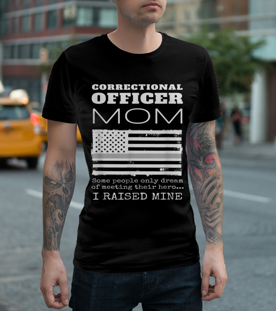 Correctional Officer Mom Proud American Flag Hero I Raised Mine T-Shirt