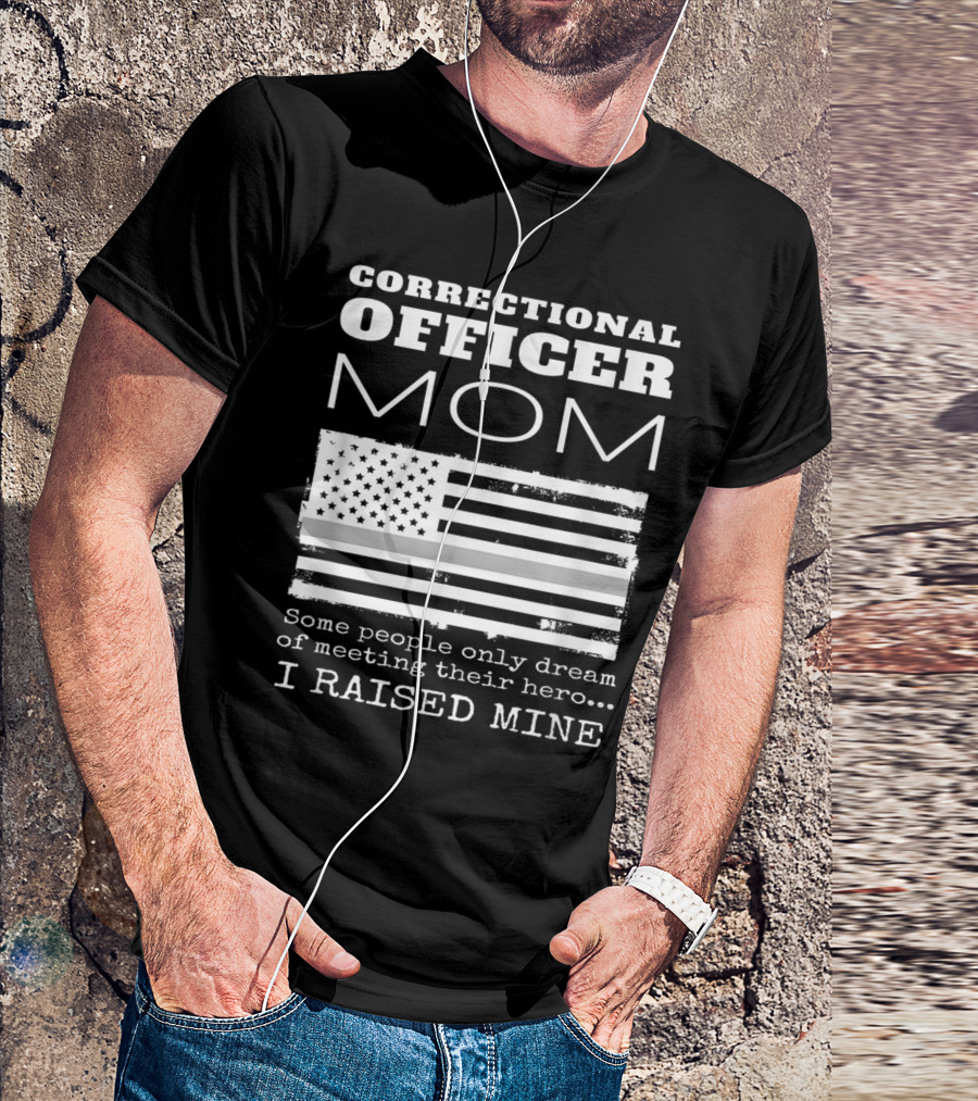 Correctional Officer Mom Proud American Flag Hero I Raised Mine T-Shirt