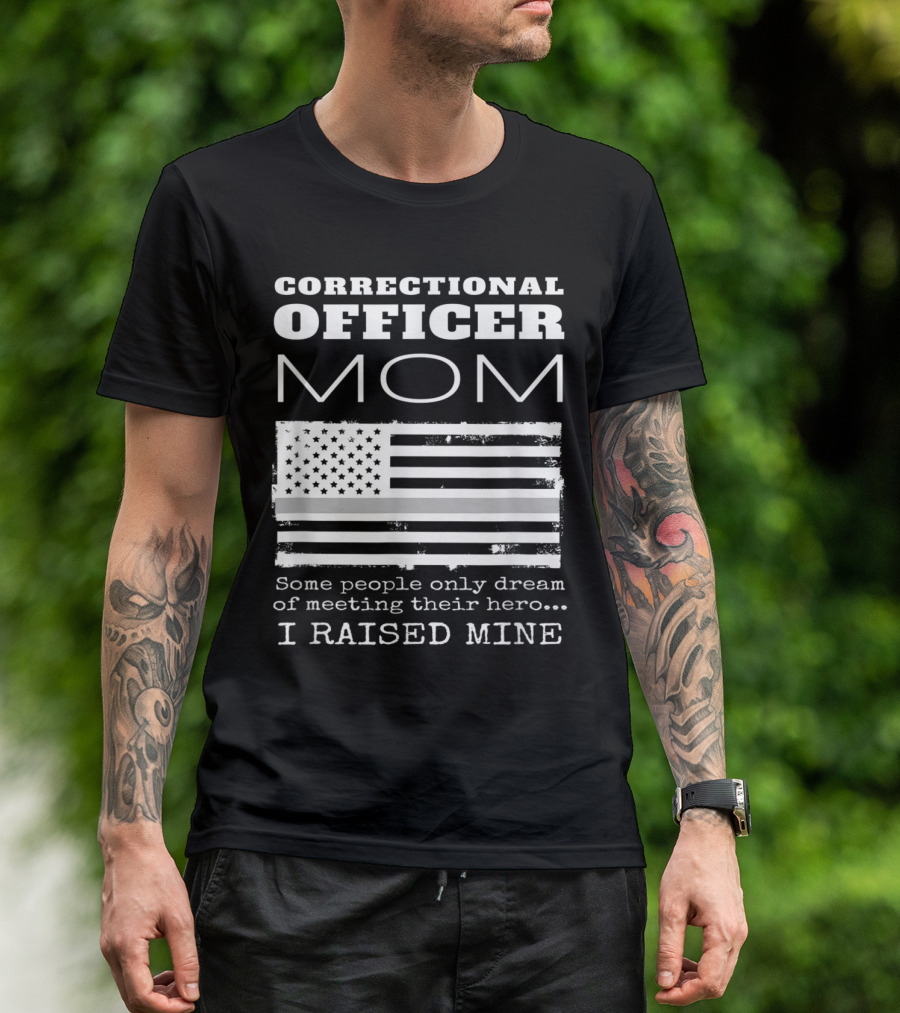 Correctional Officer Mom Proud American Flag Hero I Raised Mine T-Shirt