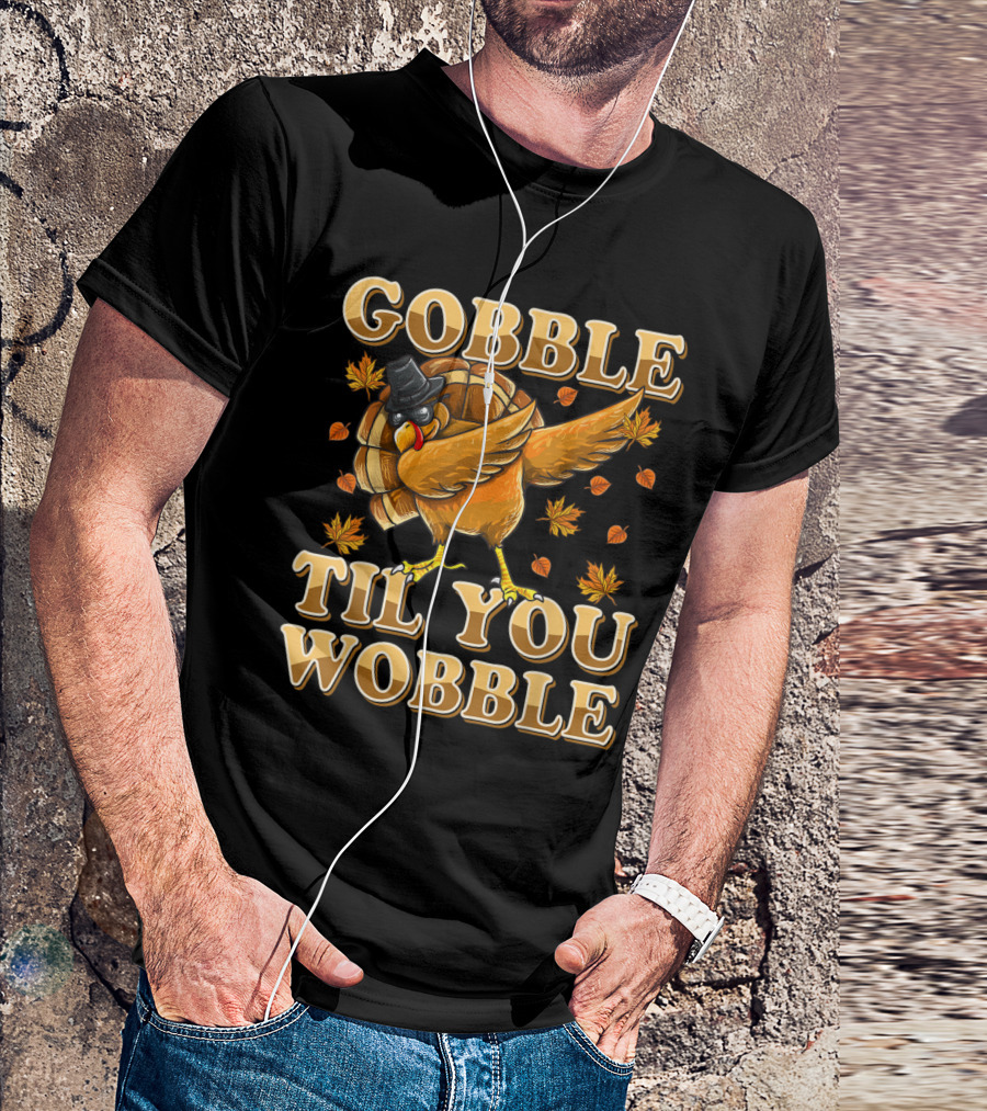 Gobble Til You Wobble Dabbing Turkey With Hat And Autumn Leaves T-Shirt