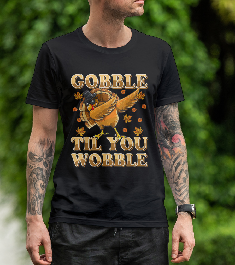 Gobble Til You Wobble Dabbing Turkey With Hat And Autumn Leaves T-Shirt