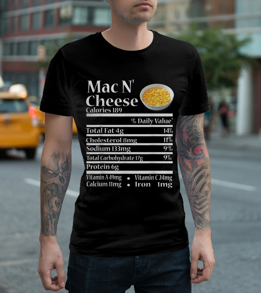 Mac N' Cheese Nutrition Facts Calories Total Fat Cholesterol Sodium Carbohydrate Protein Vitamin Calcium Iron T-Shirt