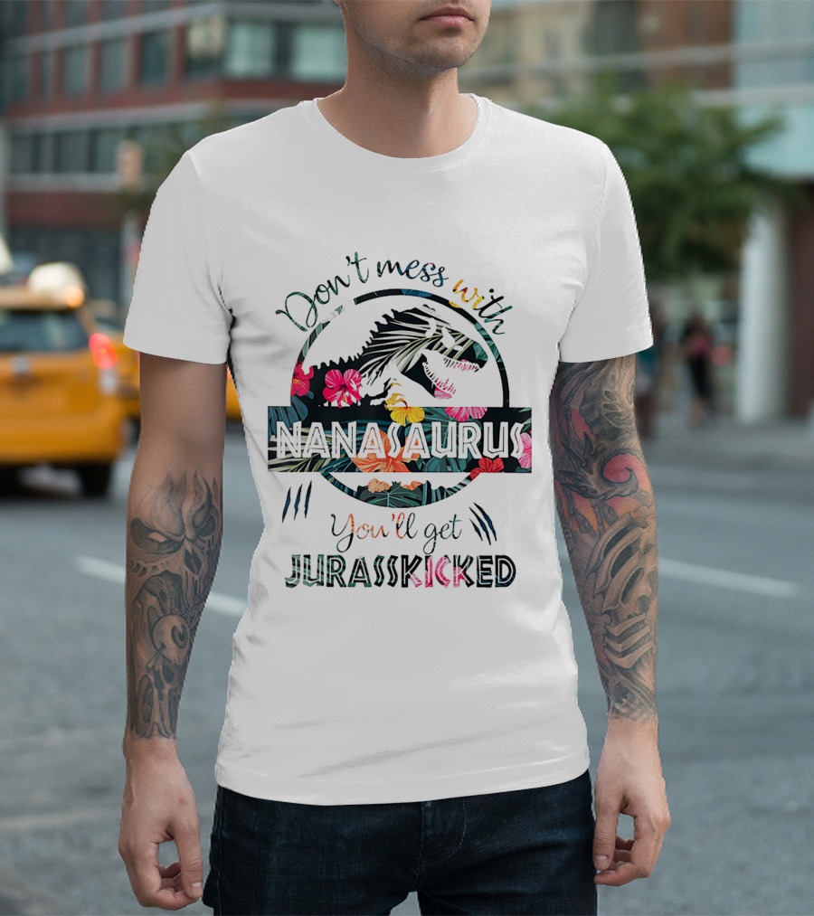 Don't Mess With Nanasaurus You'll Get Jurasskicked Tropical Dinosaur Floral Print T-Shirt