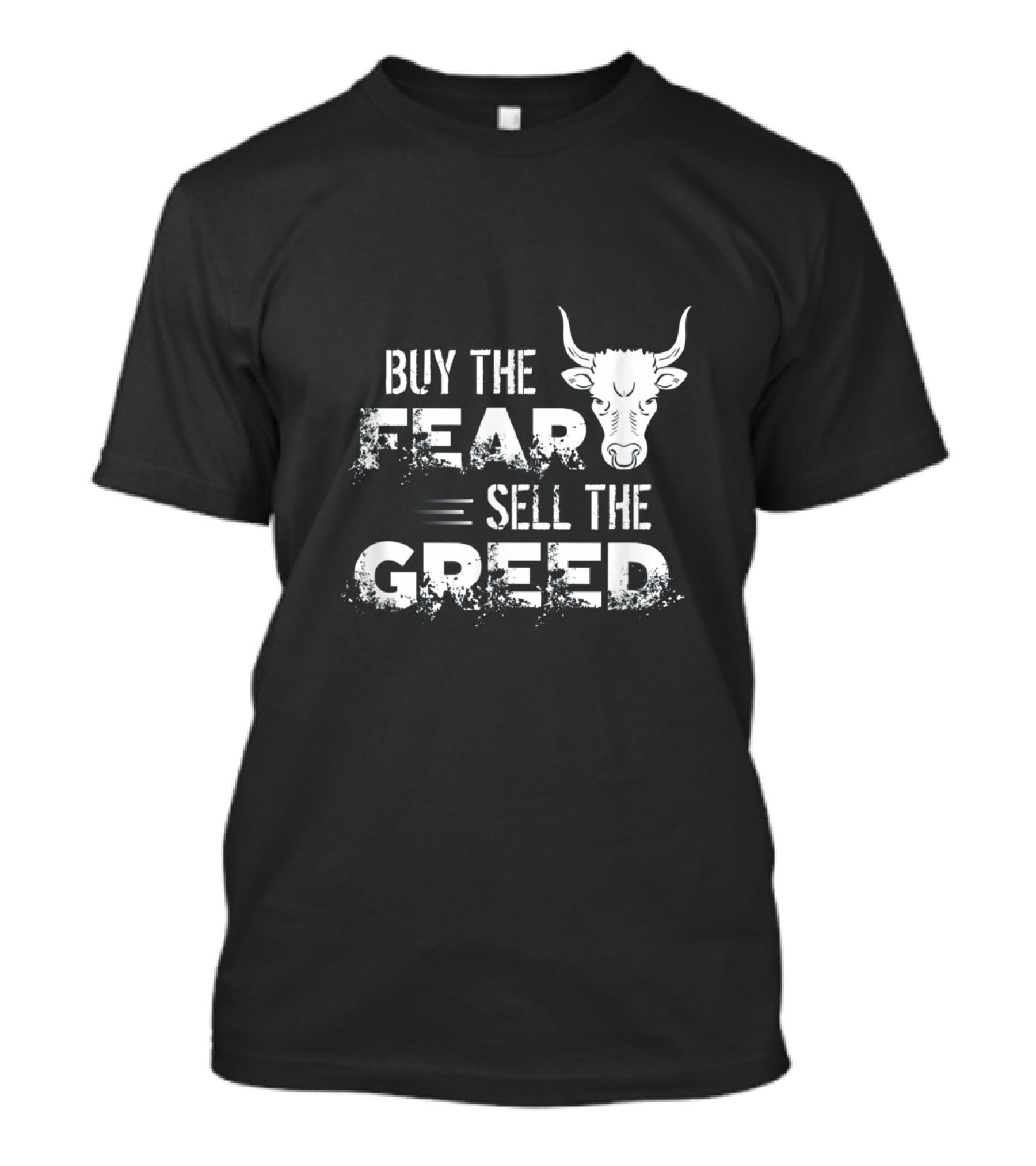 Buy The Fear Sell The Greed Trading Investing Bull T-Shirt