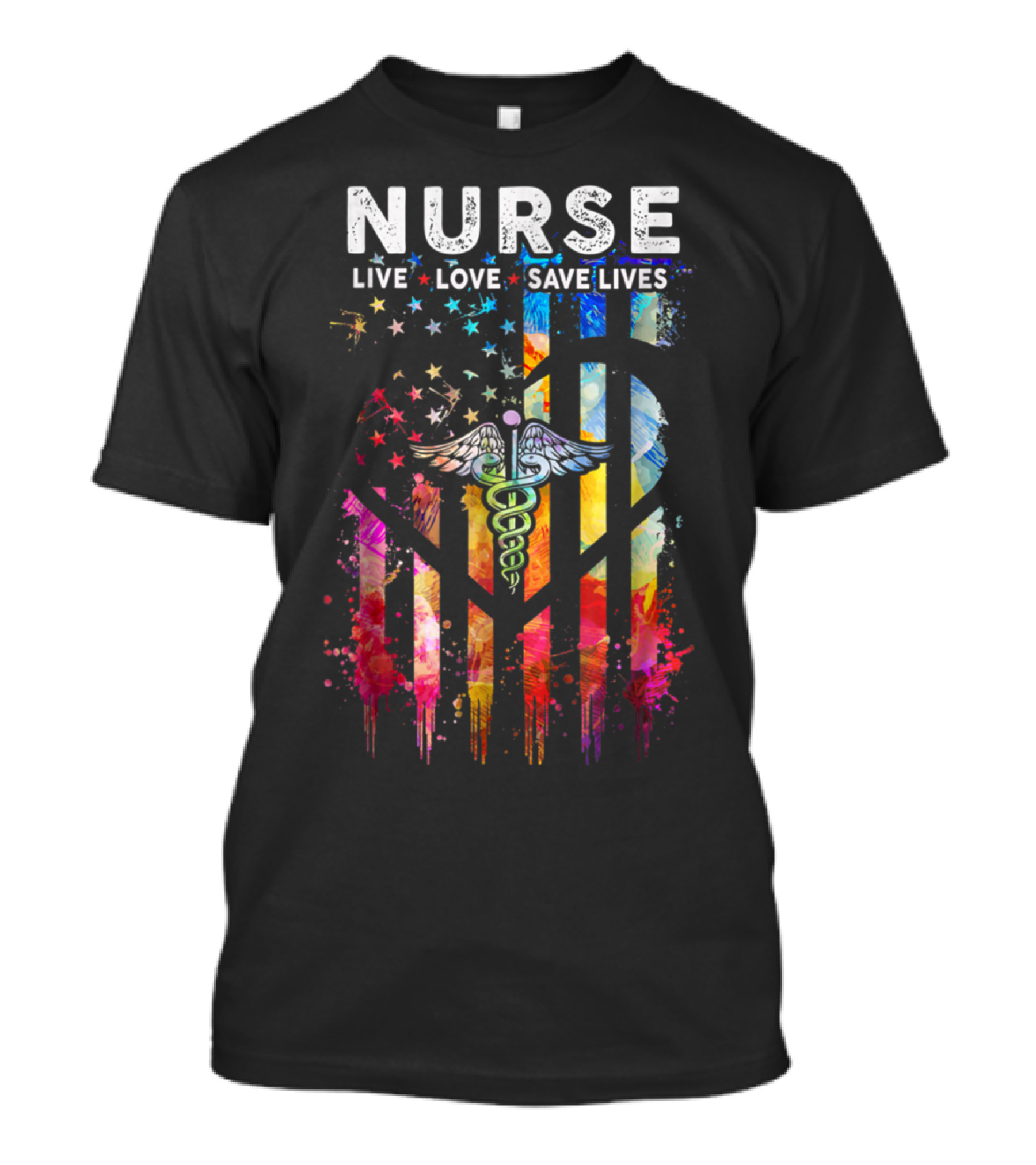 Nurse Live Love Save Lives Colorful Proud Of Nursing Caduceus American Flag T-Shirt