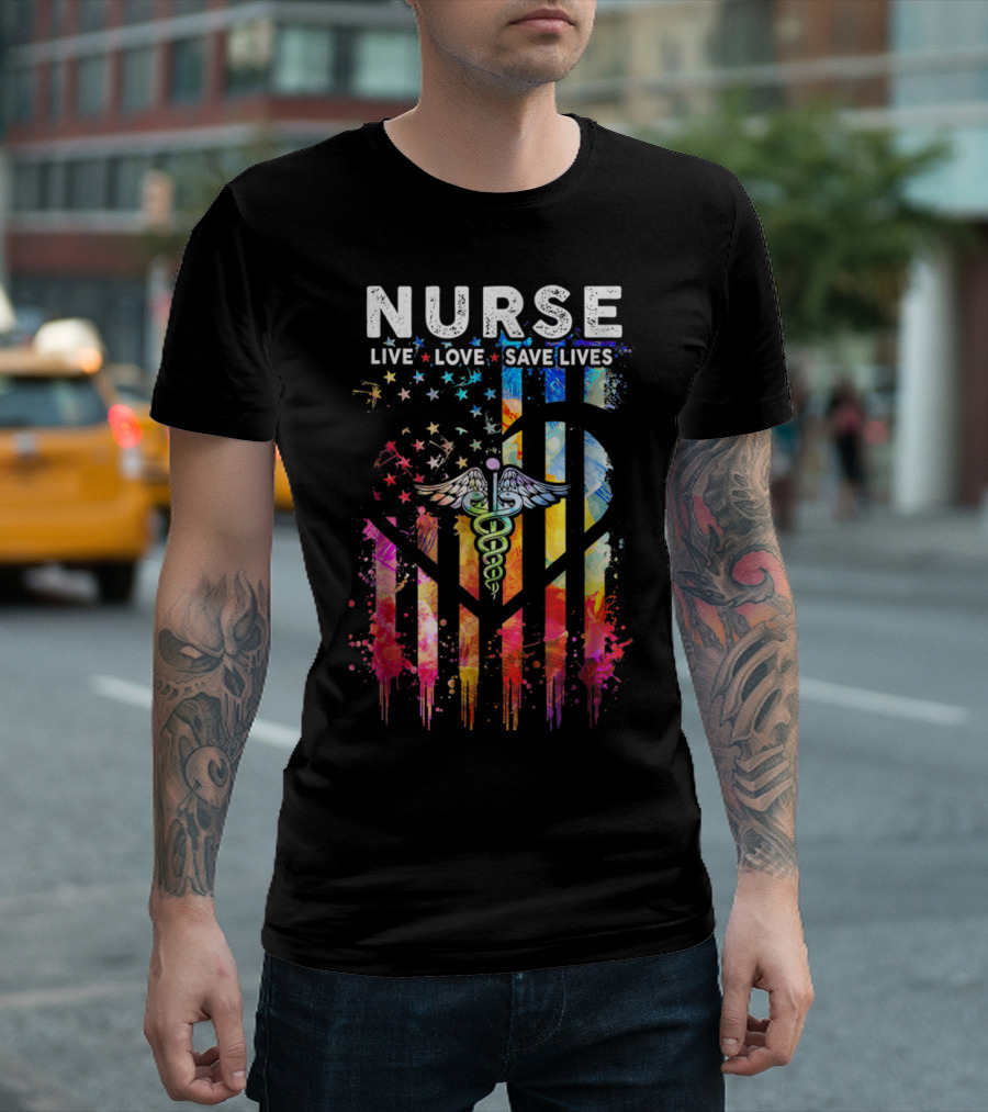 Nurse Live Love Save Lives Colorful Proud Of Nursing Caduceus American Flag T-Shirt