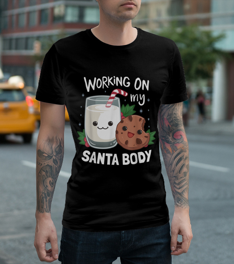 Working on My Santa Body Milk and Cookie Christmas Stocking Stuffer T-Shirt
