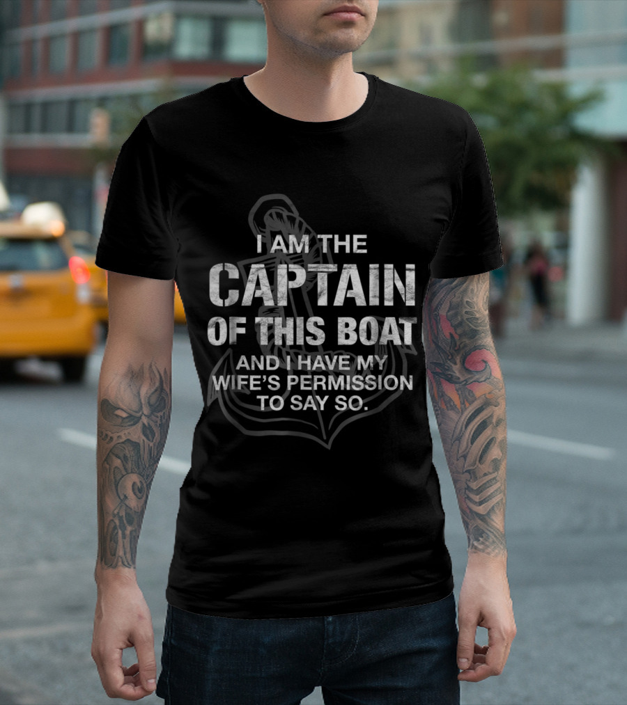 Mens I Am The Captain Of This Boat And I Have My Wife's Permission To Say So Boating T-Shirt