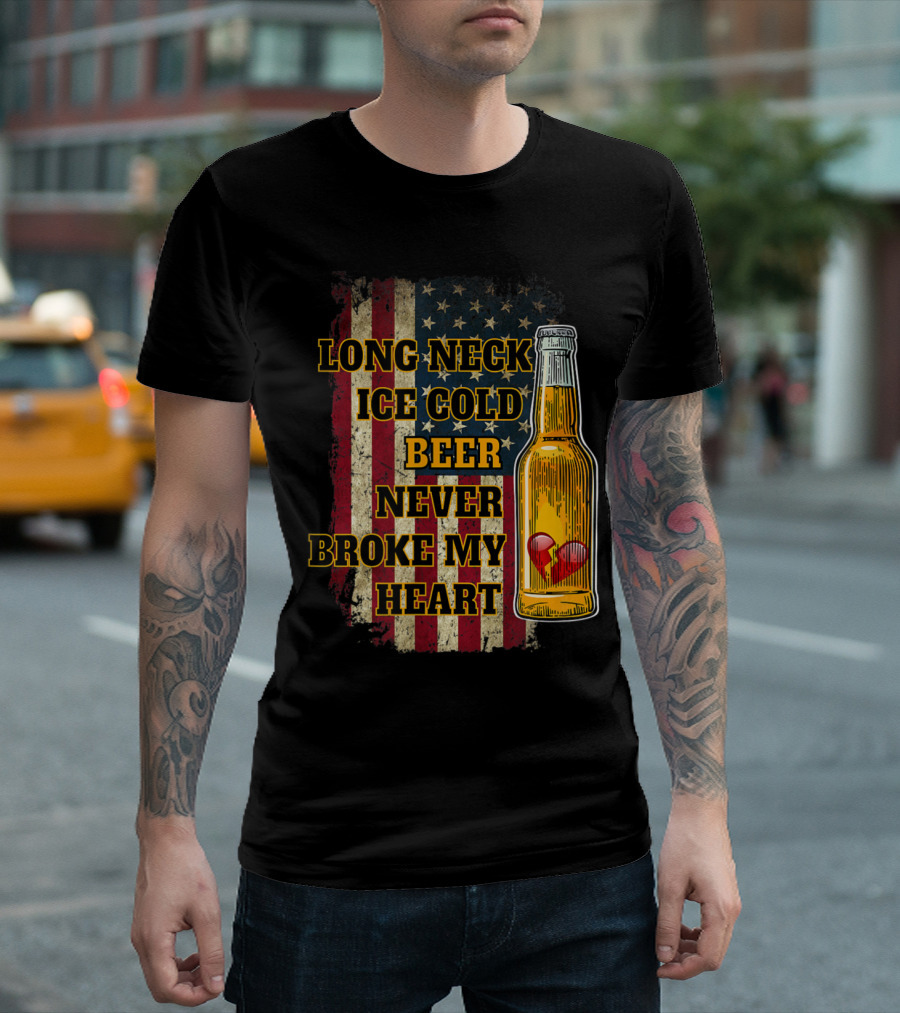 LONG NECK ICE COLD BEER NEVER BROKE MY HEART T-Shirt