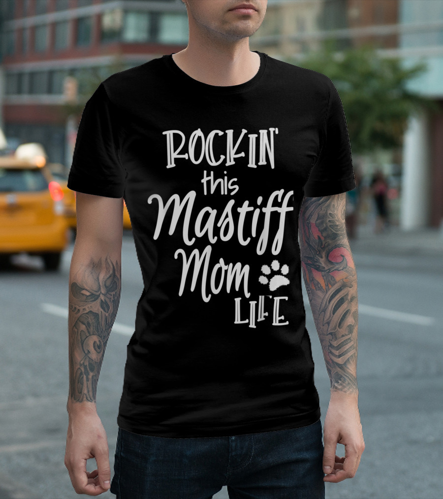ROCKIN This Mastiff Mom Life Paw Prints T-Shirt