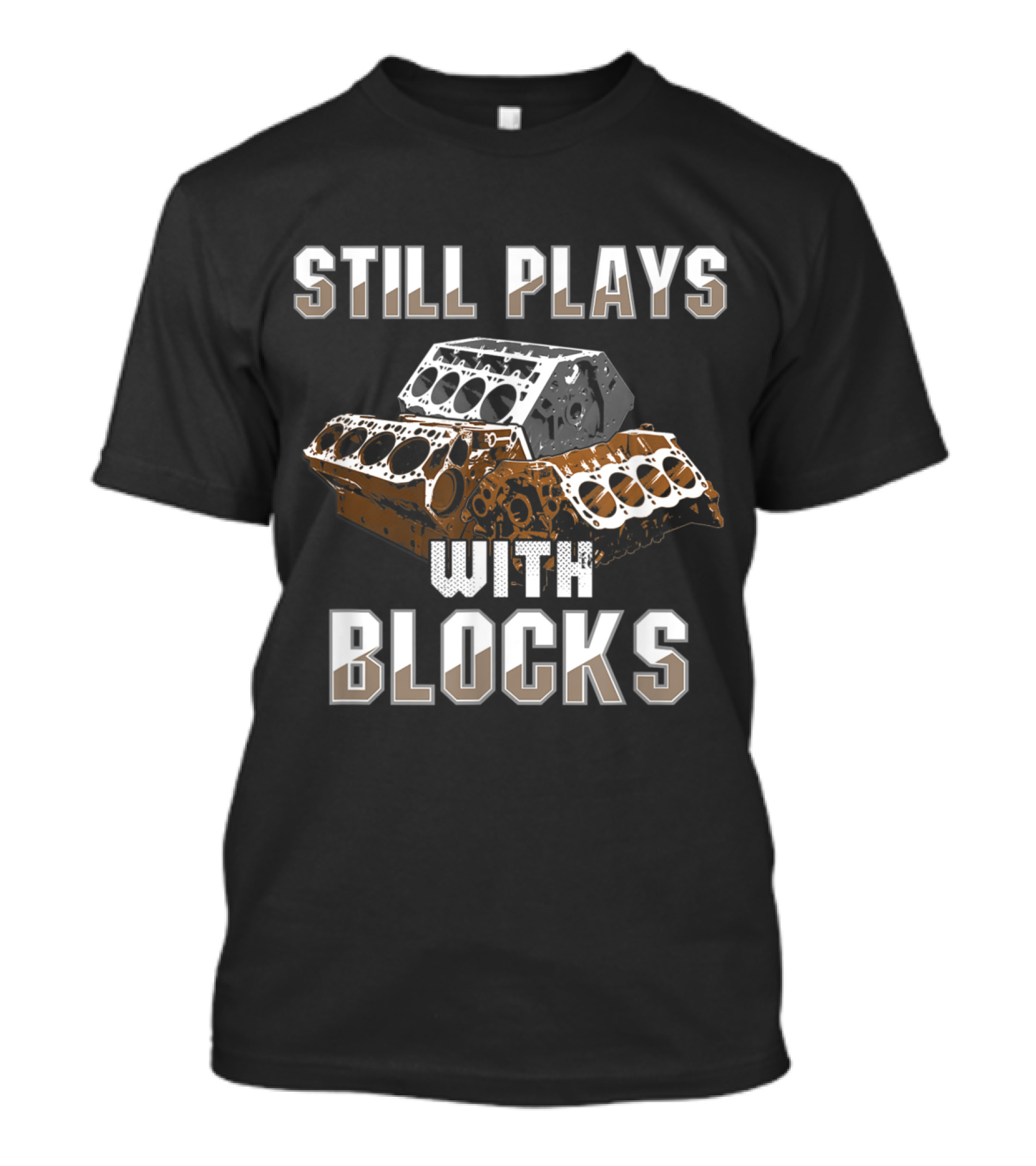 Still Plays With Blocks Auto Drag Racing Car Engine Block T-Shirt
