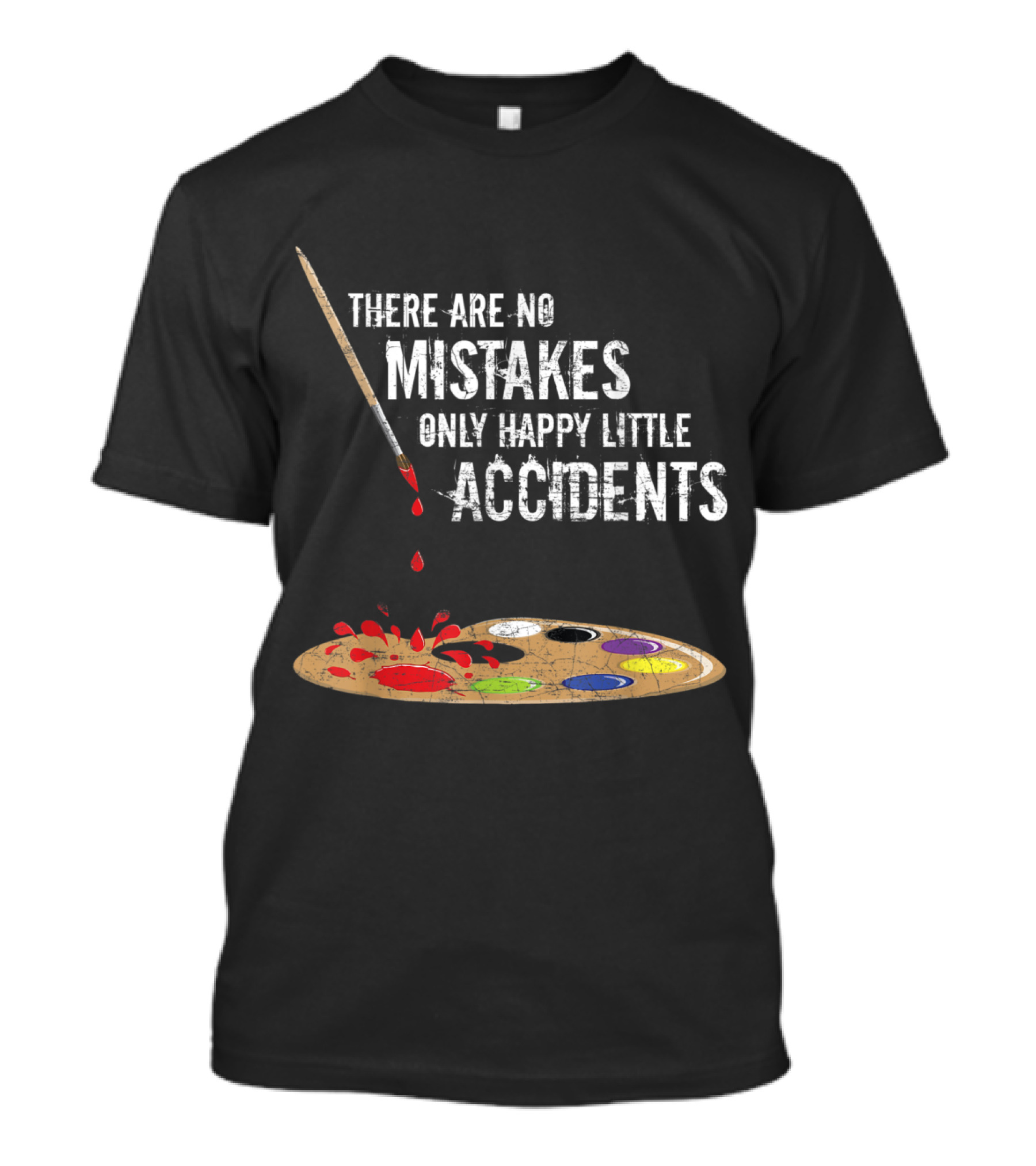 There Are No Mistakes Only Happy Little Accidents Paint Palette And Brush T-Shirt