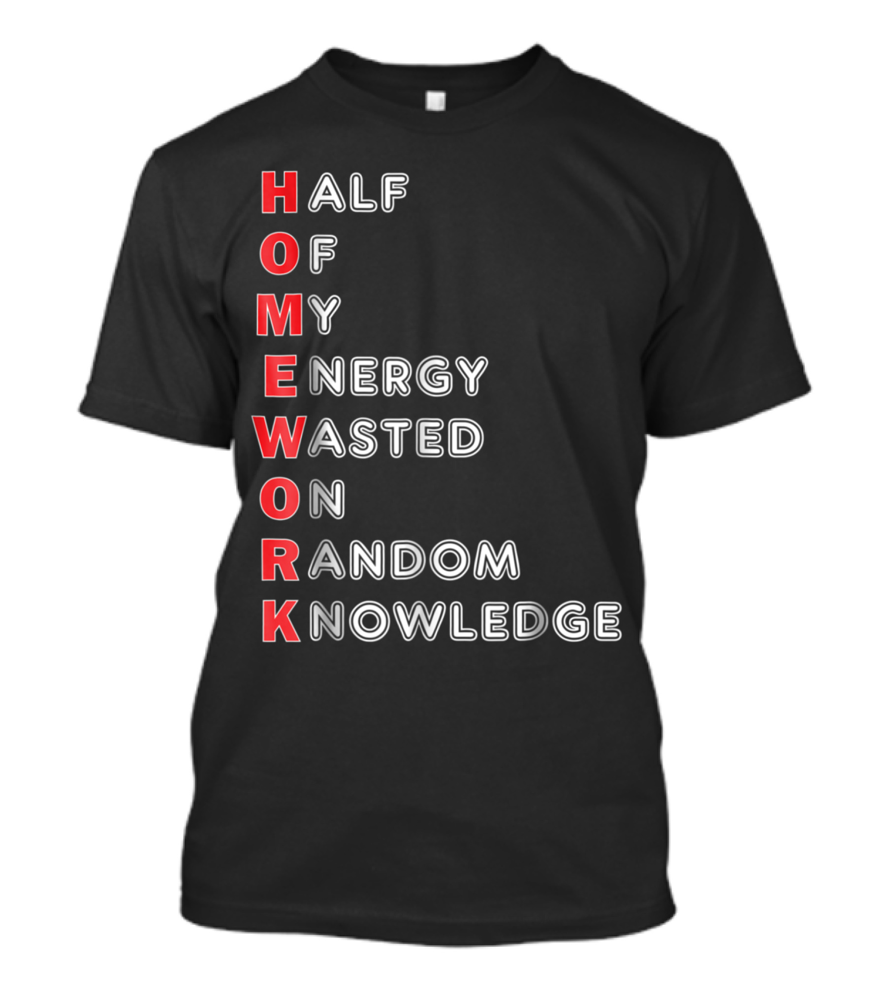 HOMEWORK Half Of My Energy Wasted On Random Knowledge T-Shirt