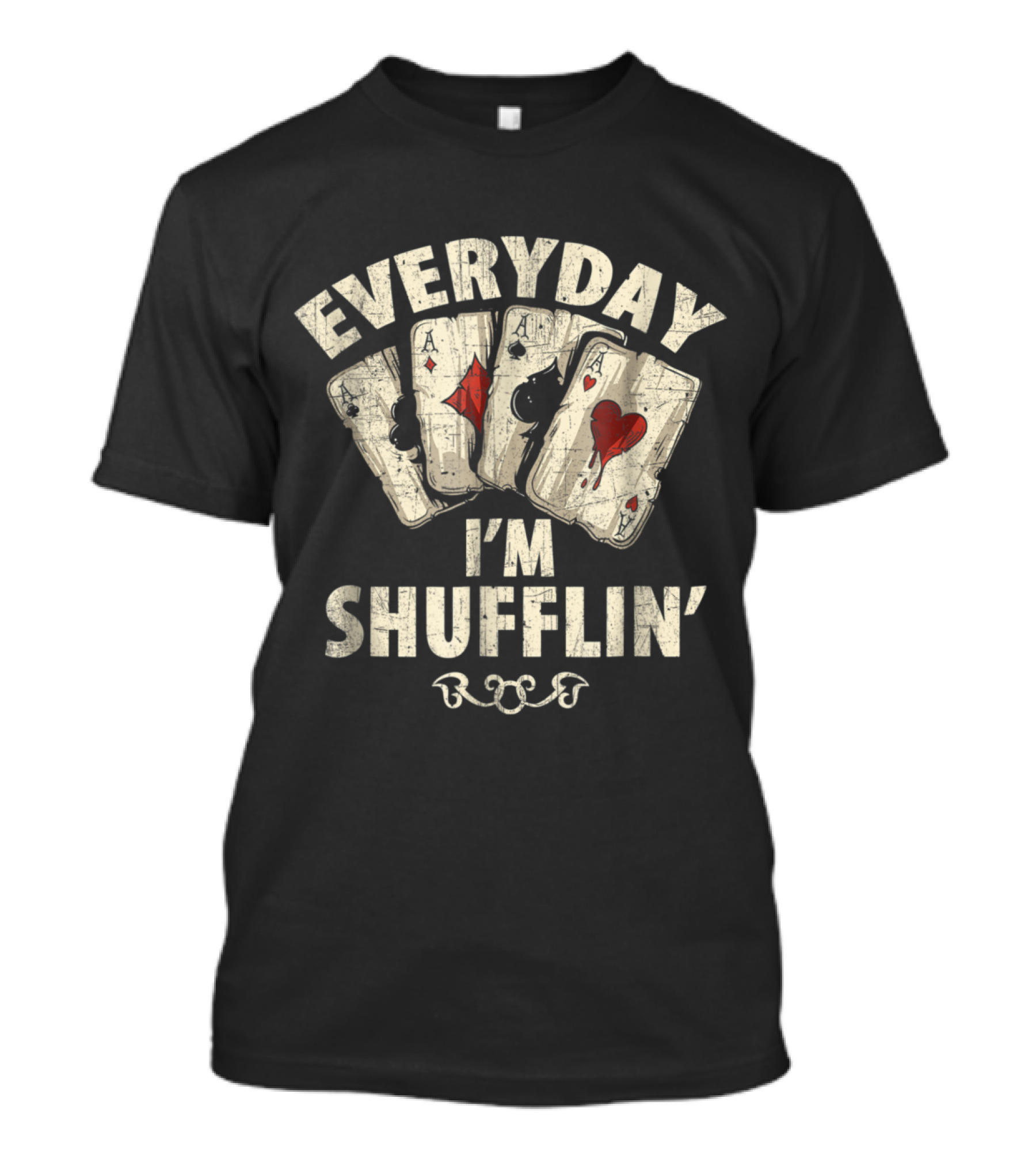 Everyday I'm Shufflin' Casino Dealer Poker Dealer T-Shirt