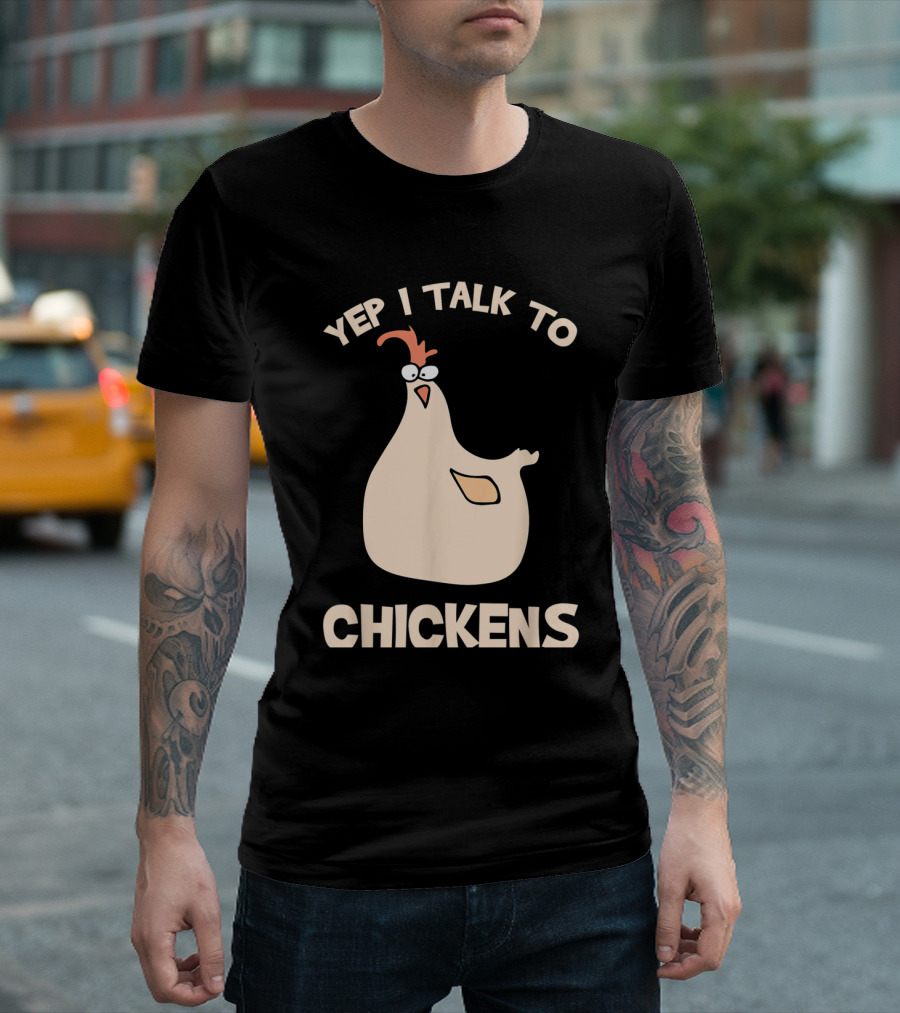 Yep I Talk To Chickens Funny Cartoon Chicken T-Shirt
