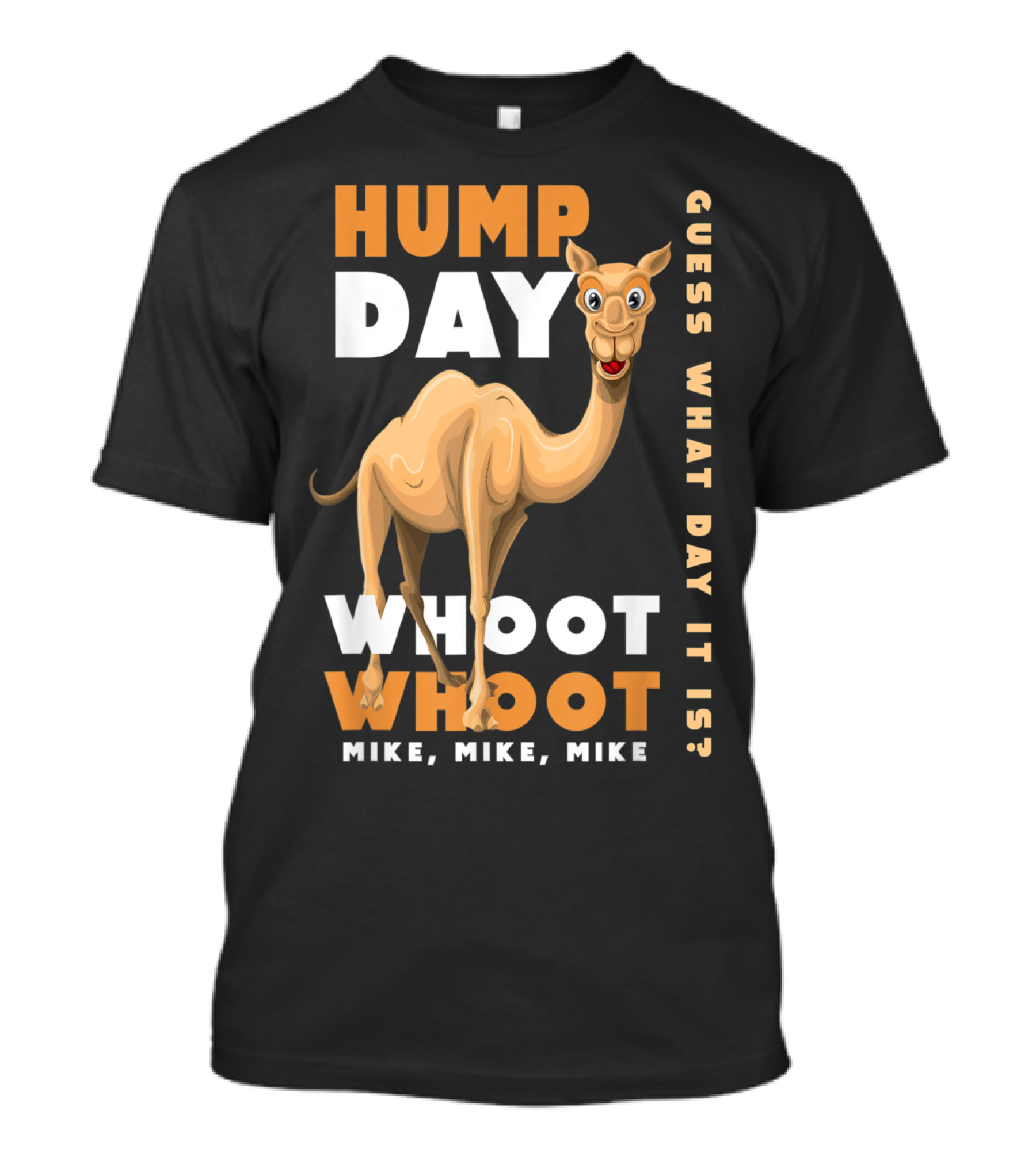 Hump Day Whoot Whoot Mike Mike Mike Guess What Day It Is Camel Day T-Shirt