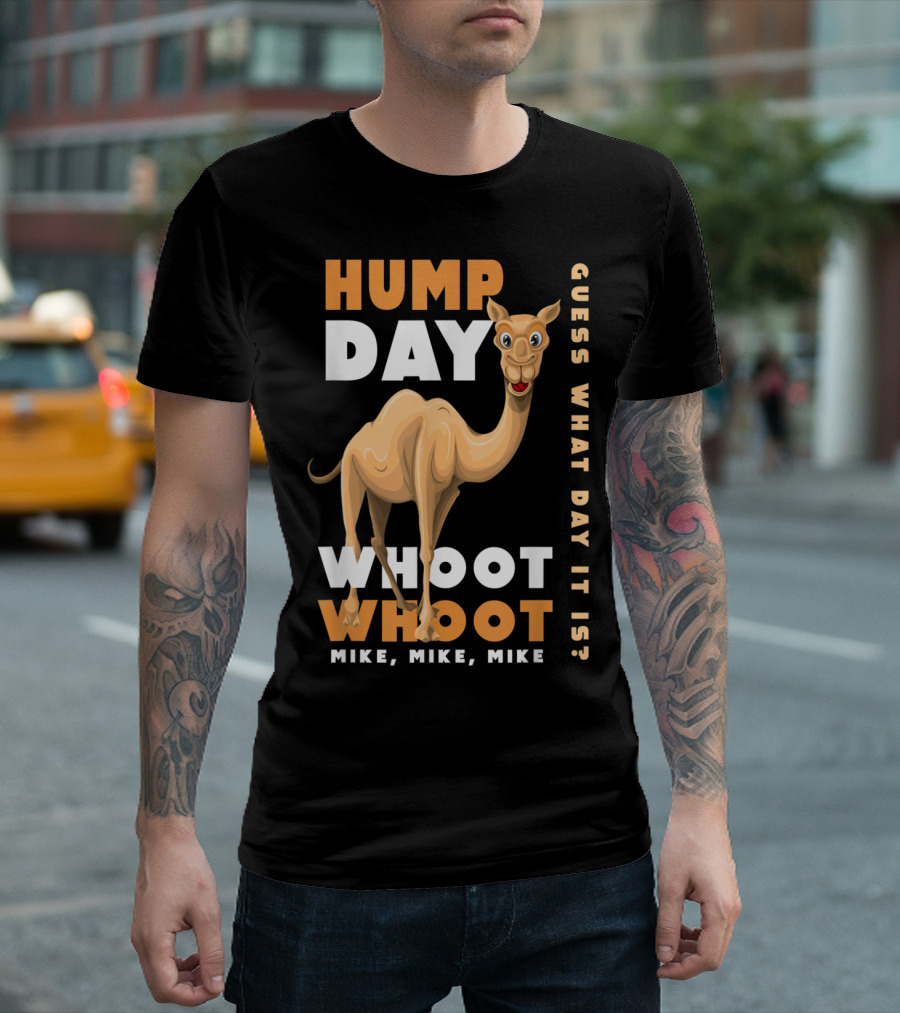Hump Day Whoot Whoot Mike Mike Mike Guess What Day It Is Camel Day T-Shirt