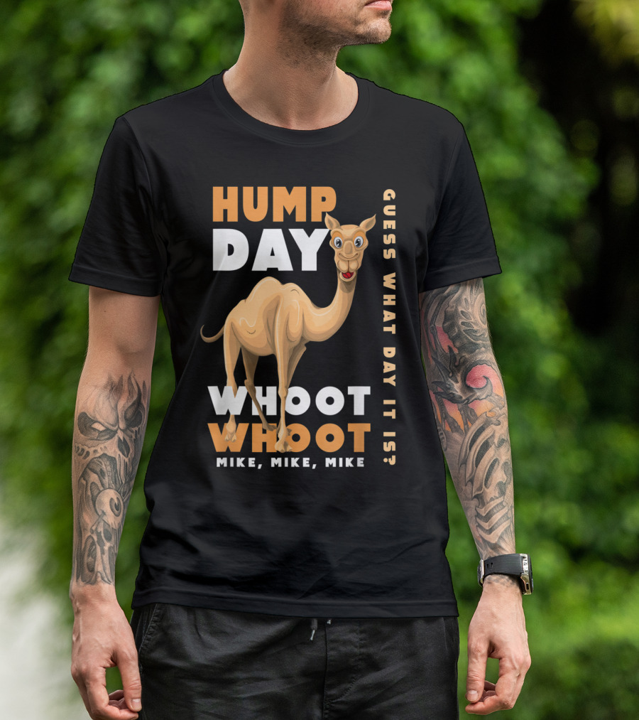 Hump Day Whoot Whoot Mike Mike Mike Guess What Day It Is Camel Day T-Shirt