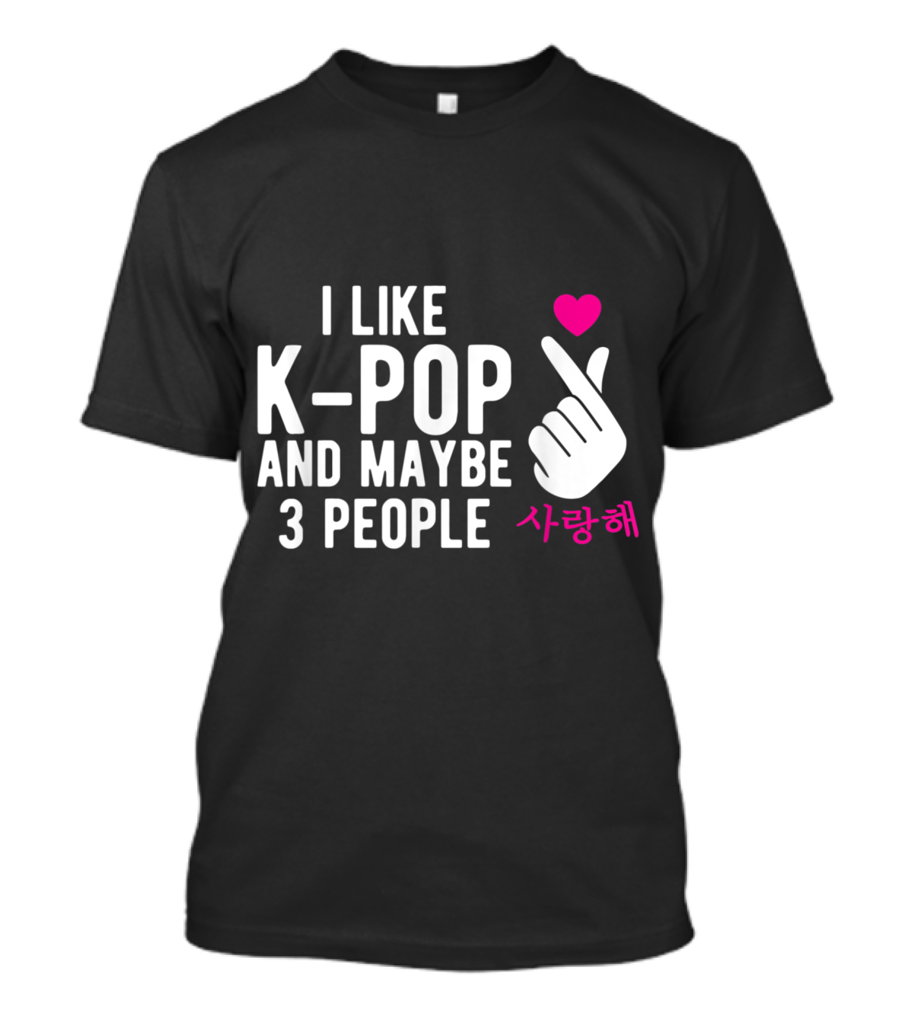 I Like K Pop And Maybe 3 People Hand Symbol With Saranghae Heart T-Shirt
