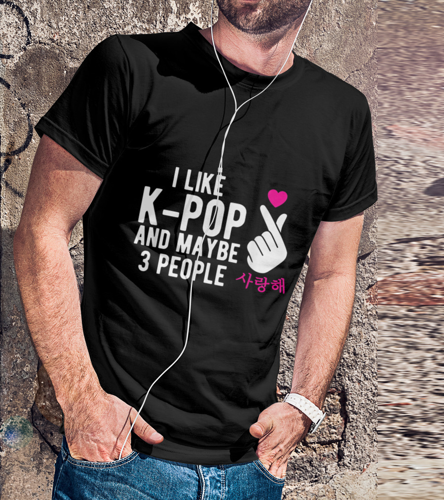 I Like K Pop And Maybe 3 People Hand Symbol With Saranghae Heart T-Shirt