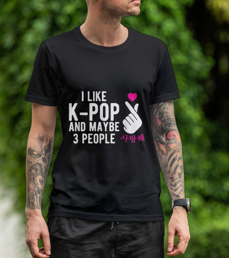 I Like K Pop And Maybe 3 People Hand Symbol With Saranghae Heart T-Shirt