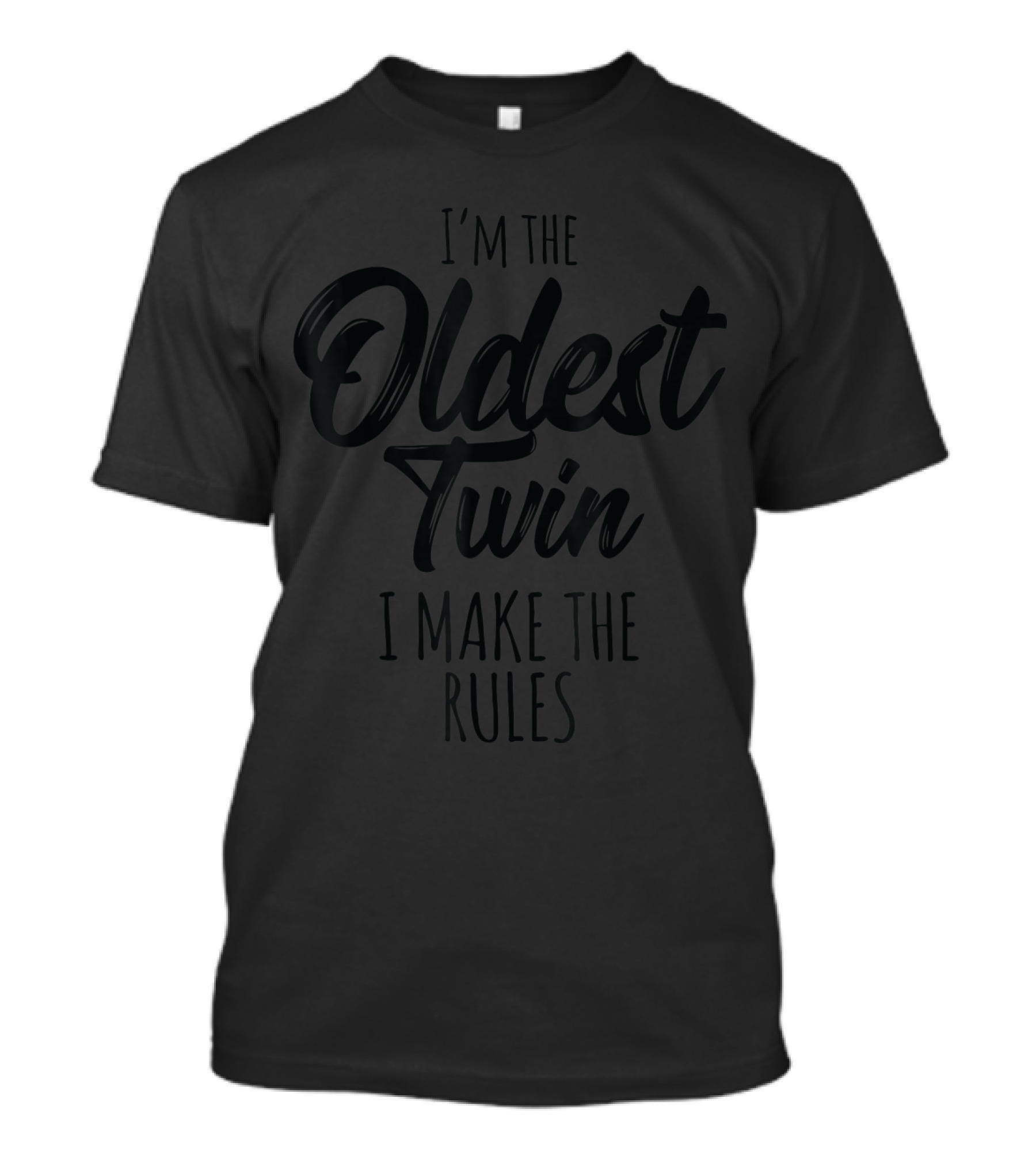 I'm The Oldest Twin I Make The Rules Twins Matching Birthday Sibling T-Shirt