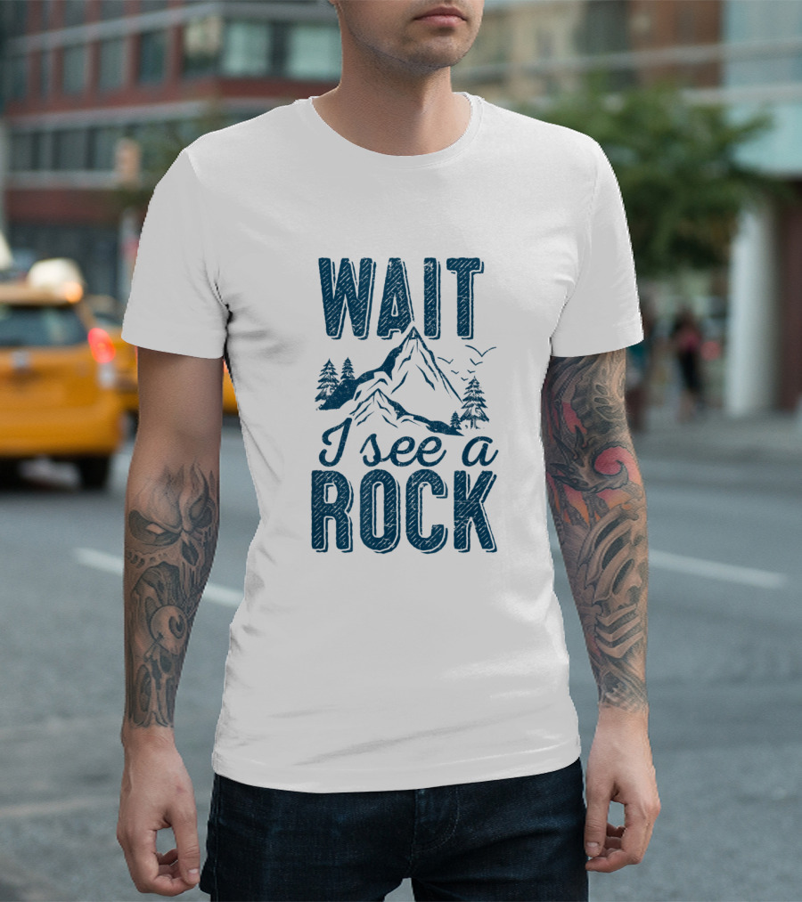 Wait I See a Rock Geology Geologist Mountains Trees Birds T-Shirt
