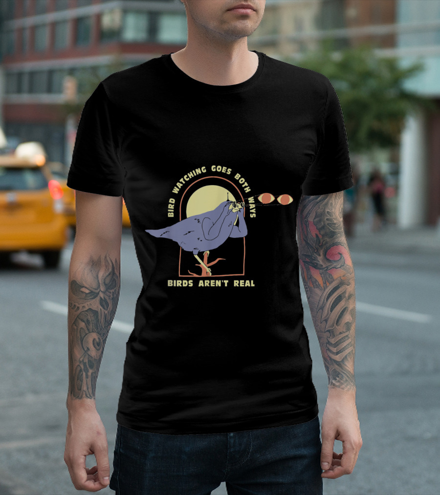 Bird Watching Goes Both Ways Birds Aren't Real T-Shirt