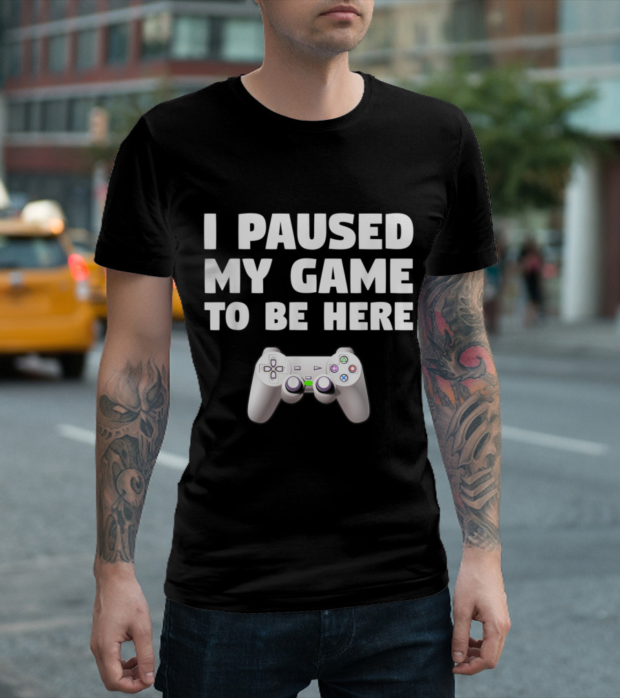 Funny Video Gamer Gaming I Paused My Game To Be Here Controller T-Shirt