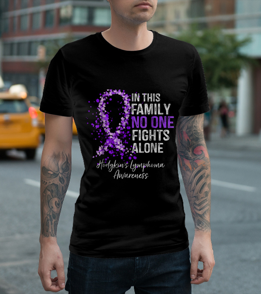 In This Family No One Fights Alone Hodgkin's Lymphoma Awareness T-Shirt