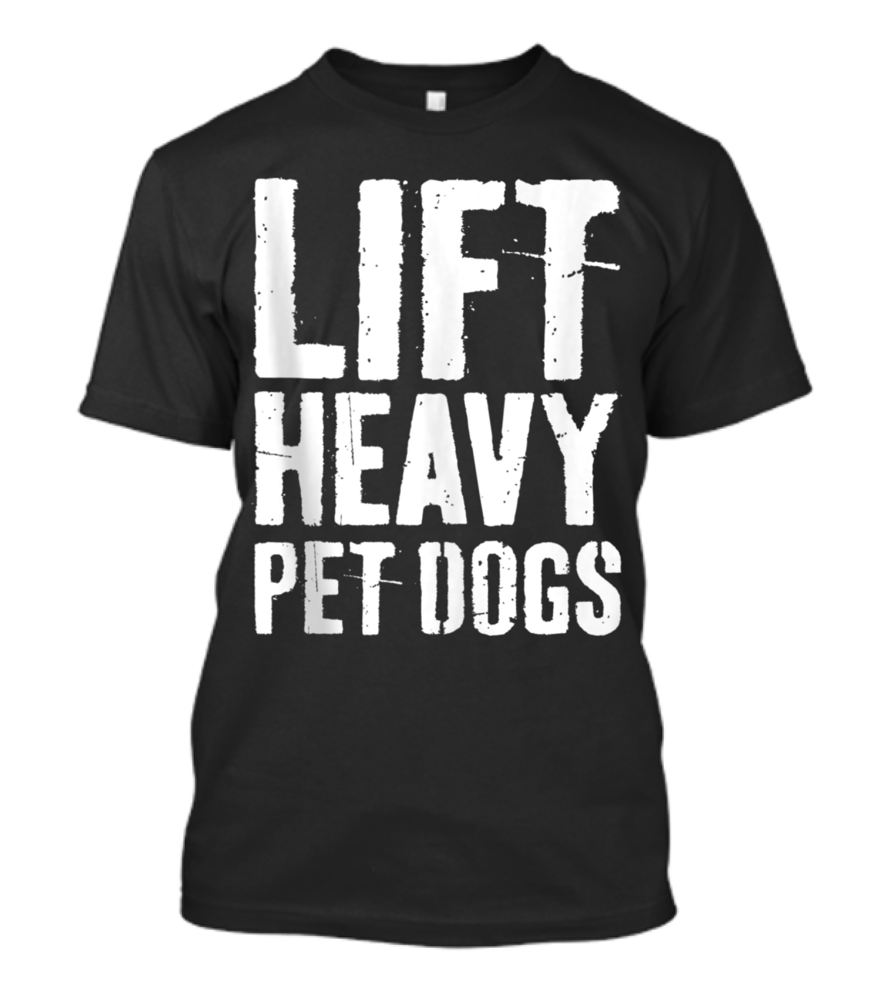 Lift Heavy Pet Dogs Fitness Gym Workout Motivation T-Shirt