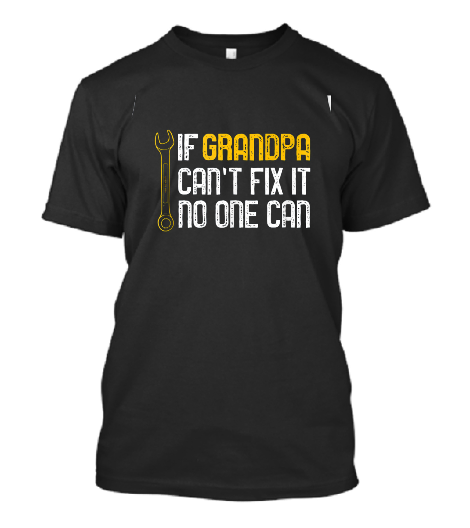 Mens If Grandpa Can't Fix It No One Can Wrench T-Shirt