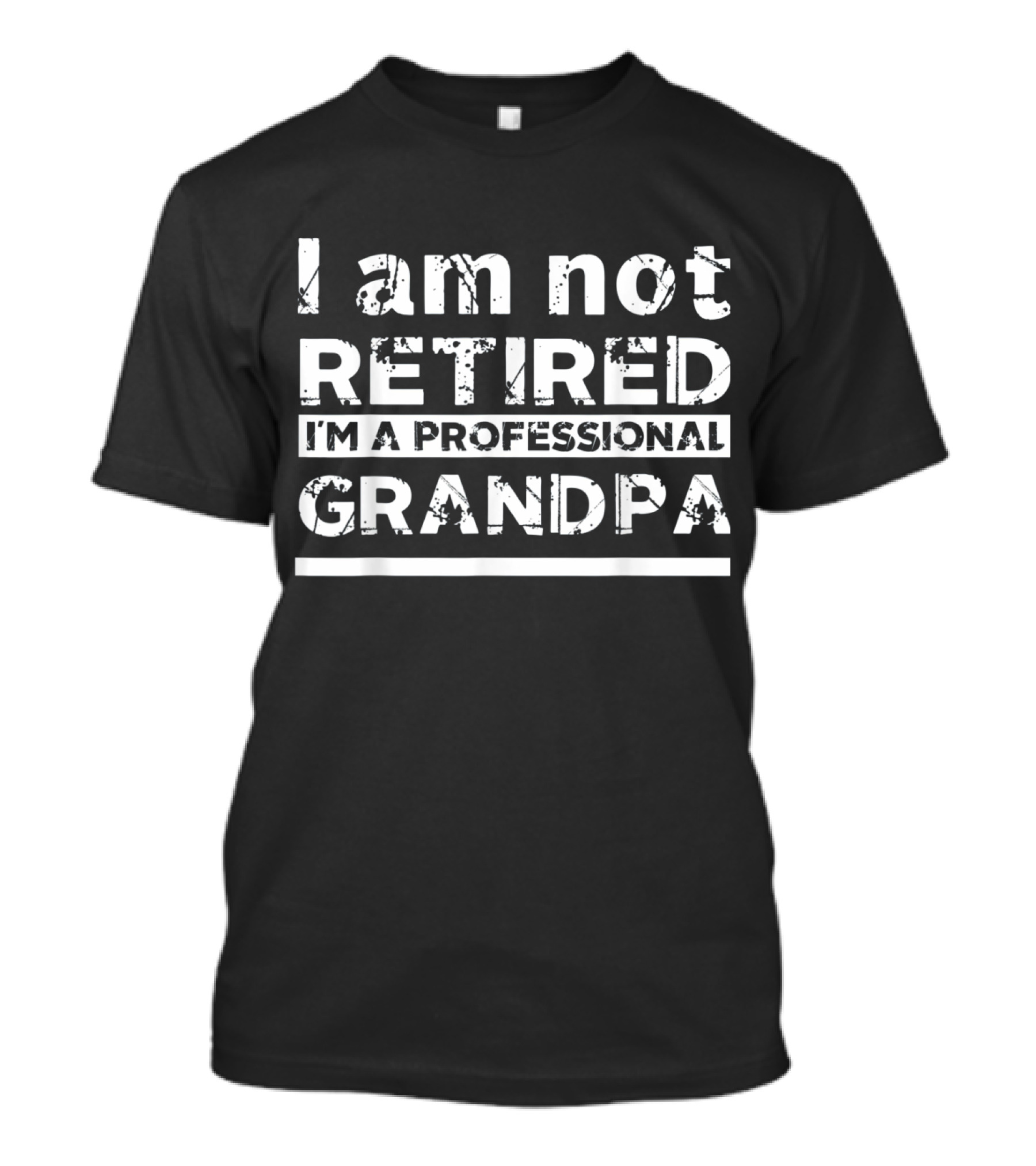 Mens I Am Not Retired I Am A Professional Grandpa T-Shirt