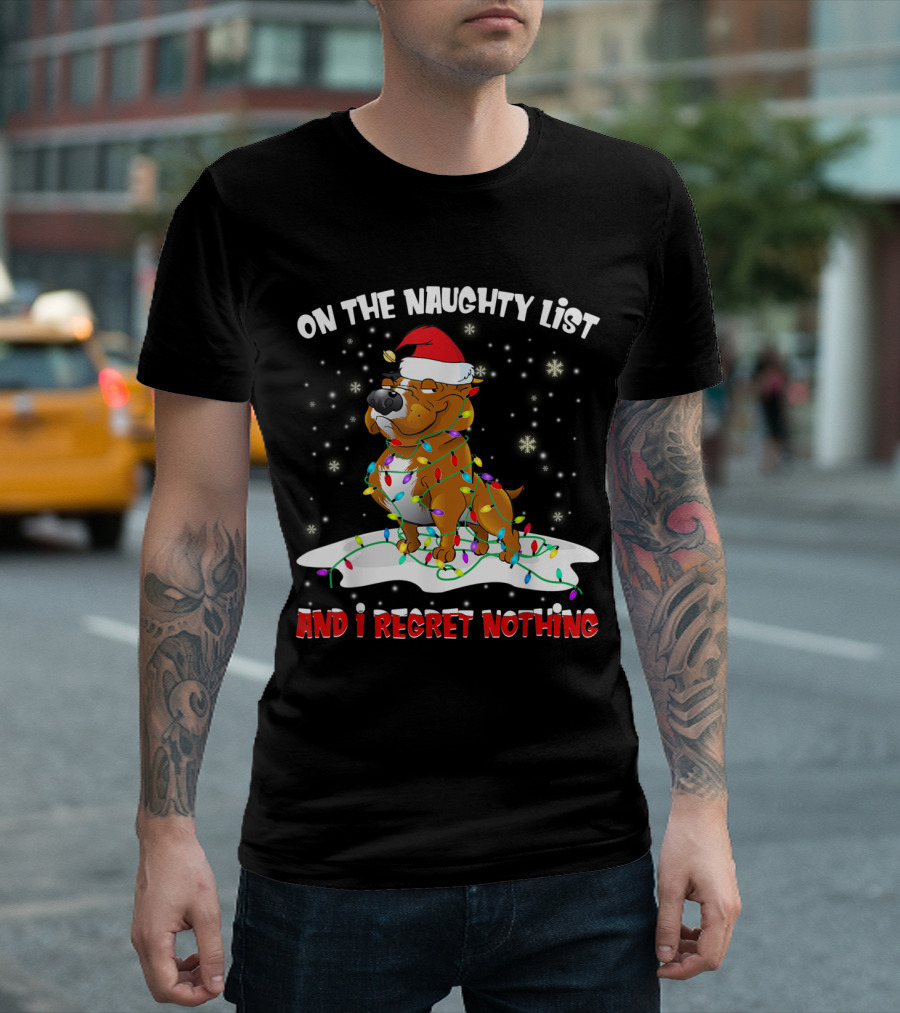 On The Naughty List And I Regret Nothing Santa Pitbull Wrapped In Christmas Lights T-Shirt