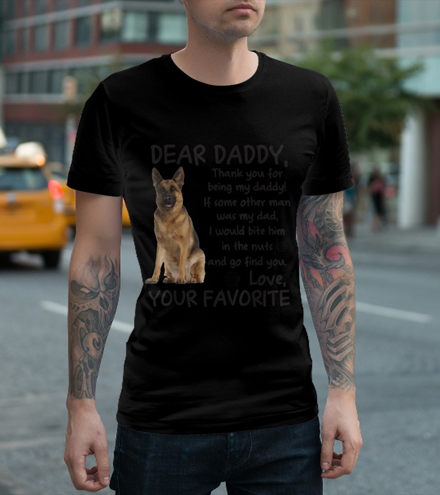 Dear Daddy German Shepherd Love Your Favorite Dog T-Shirt