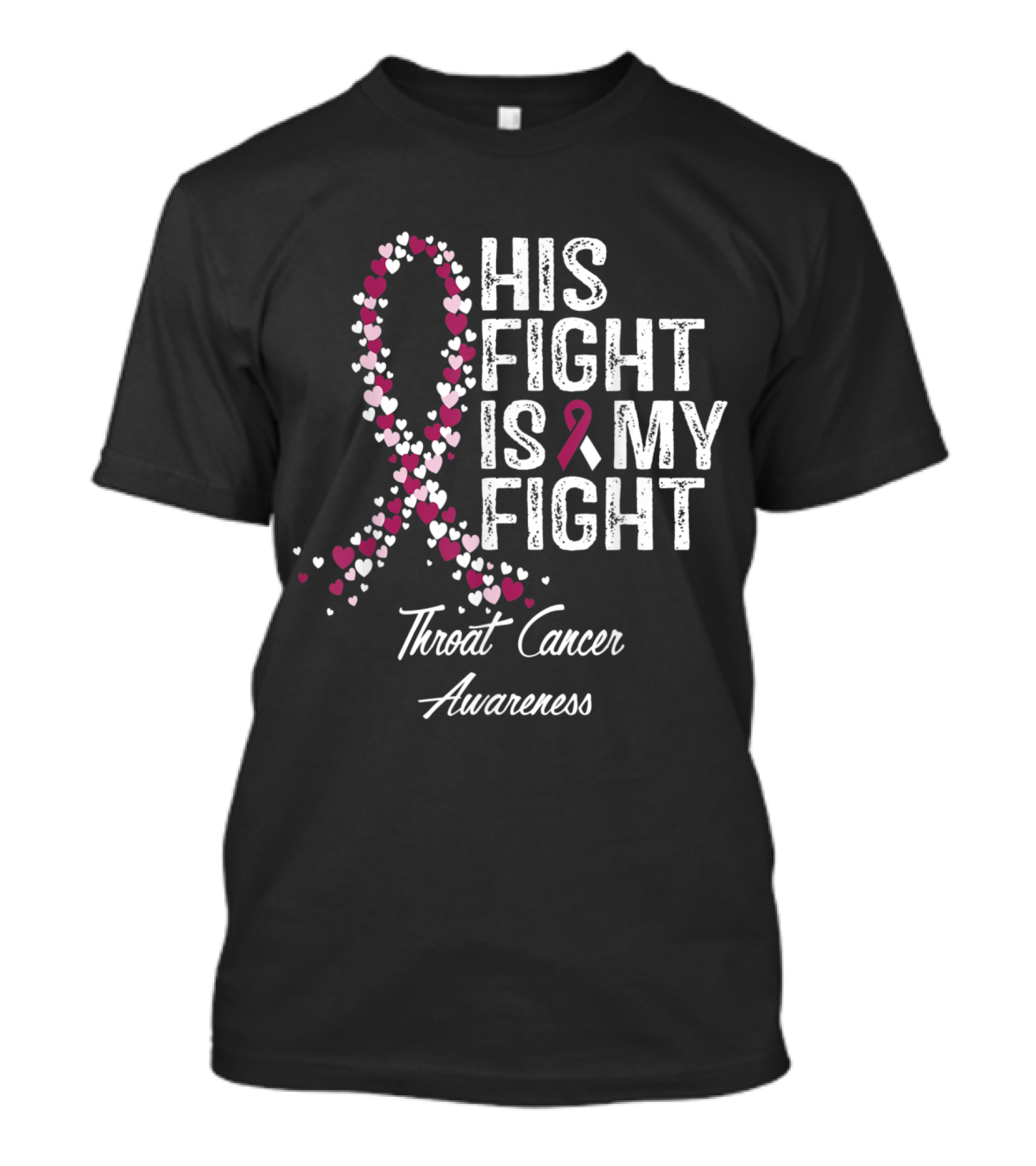 Throat Cancer Awareness His Fight Is My Fight Pink Ribbon Hearts T-Shirt