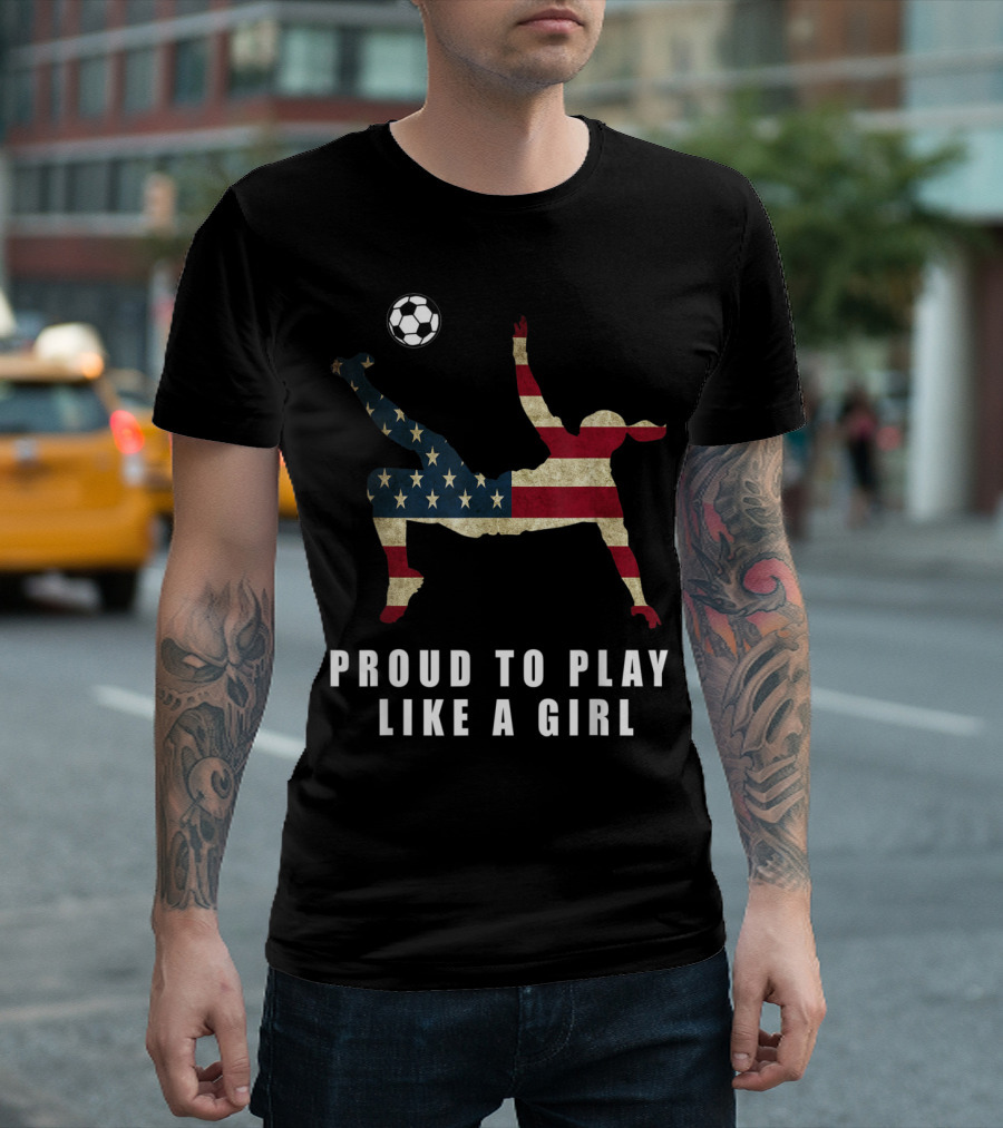 US Women Soccer Team Proud To Play Like A Girl T-Shirt