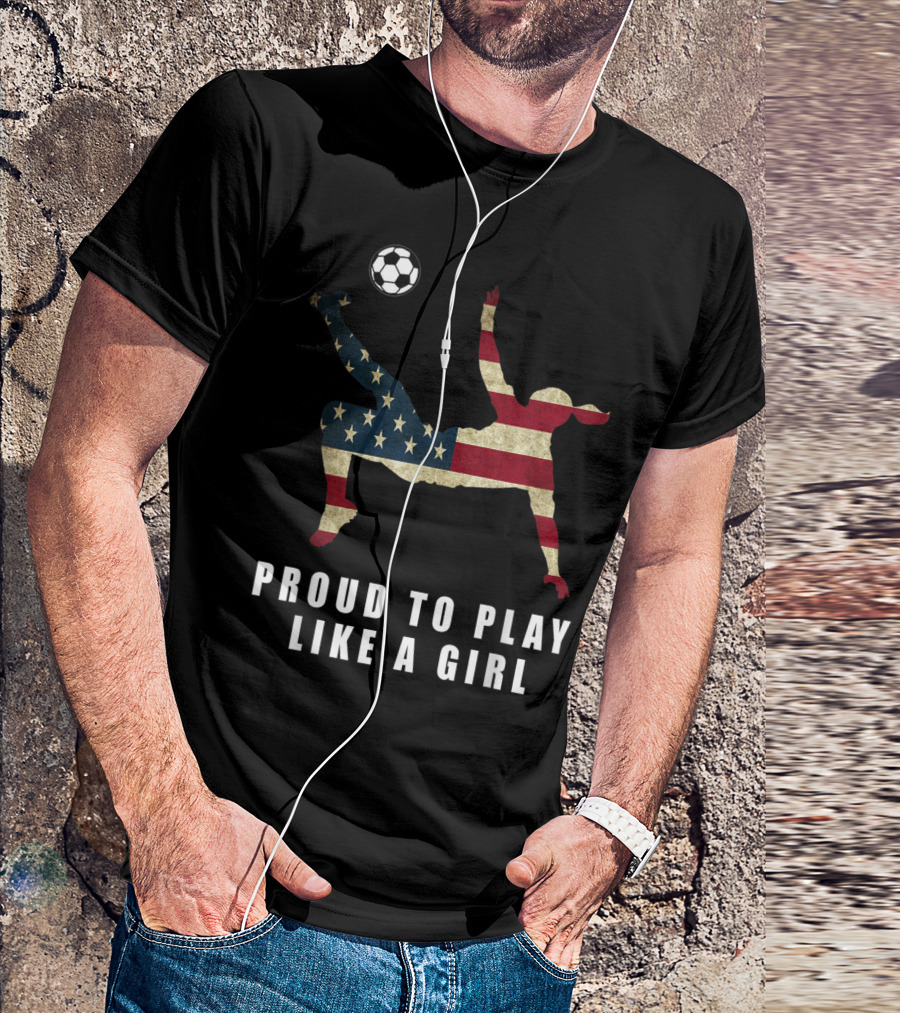 US Women Soccer Team Proud To Play Like A Girl T-Shirt